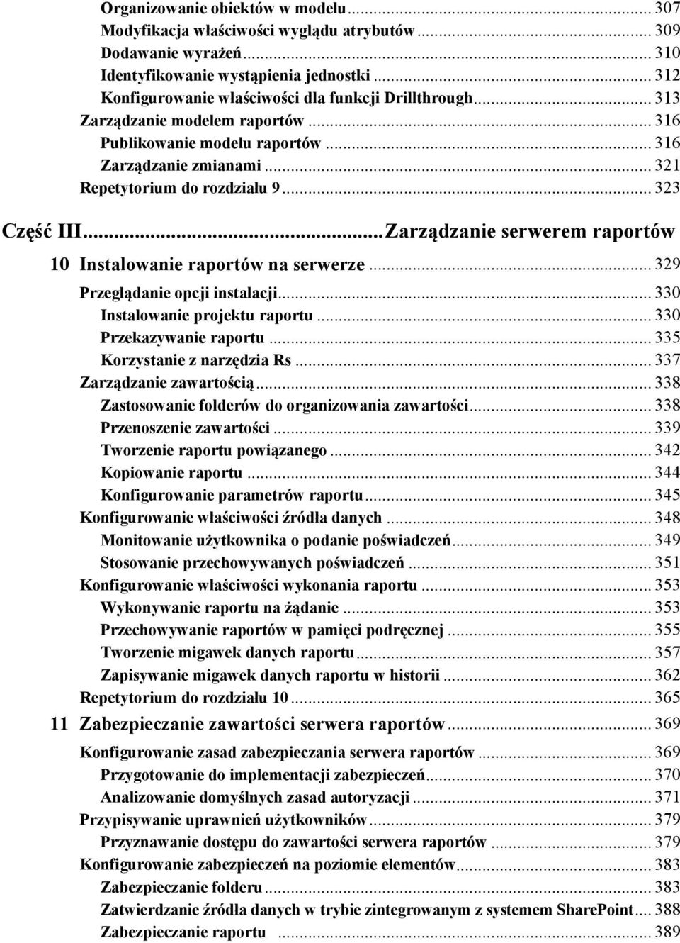 .. 323 Część III... Zarządzanie serwerem raportów 10 Instalowanie raportów na serwerze... 329 Przeglądanie opcji instalacji... 330 Instalowanie projektu raportu... 330 Przekazywanie raportu.