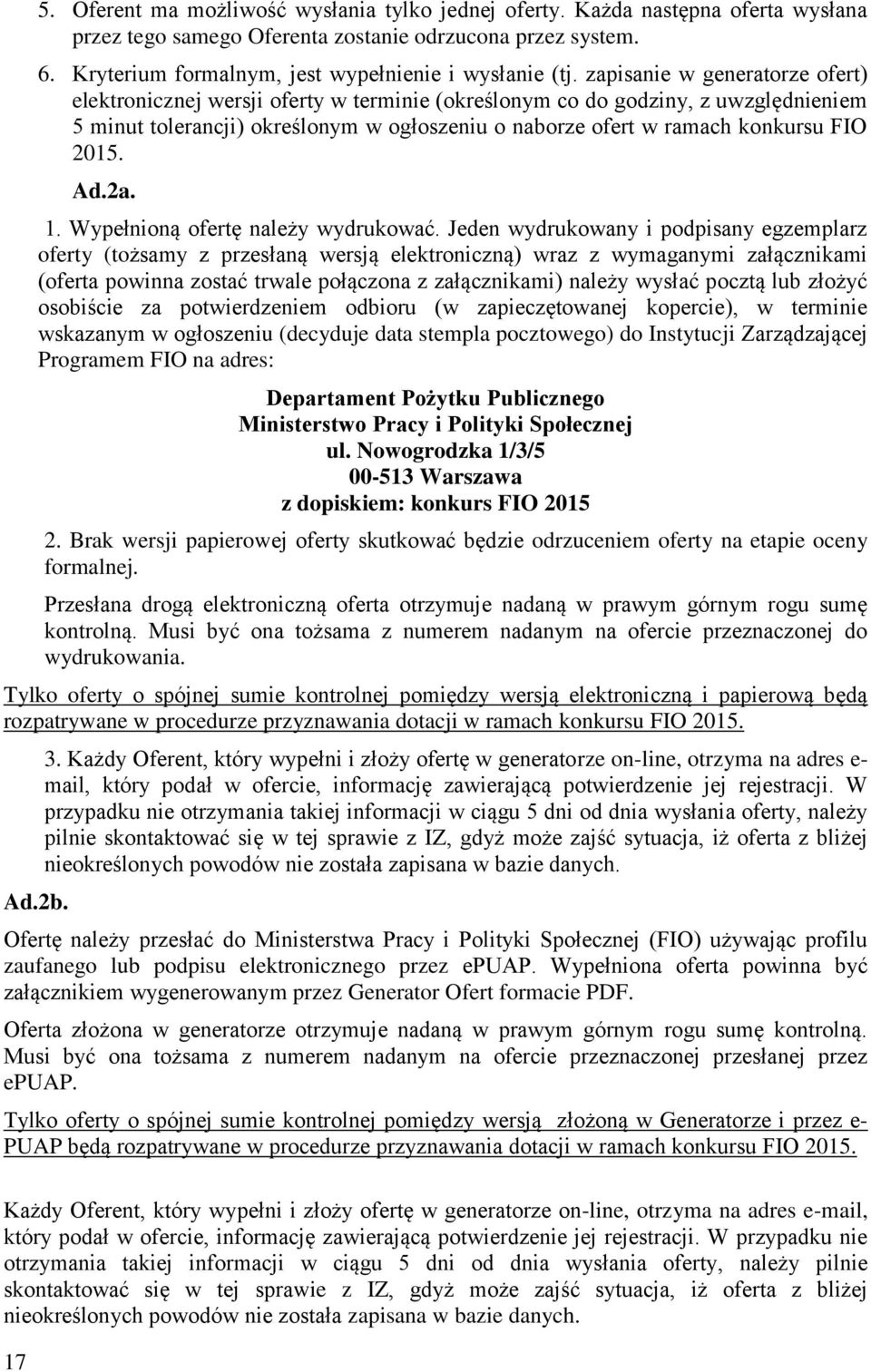 zapisanie w generatorze ofert) elektronicznej wersji oferty w terminie (określonym co do godziny, z uwzględnieniem 5 minut tolerancji) określonym w ogłoszeniu o naborze ofert w ramach konkursu FIO