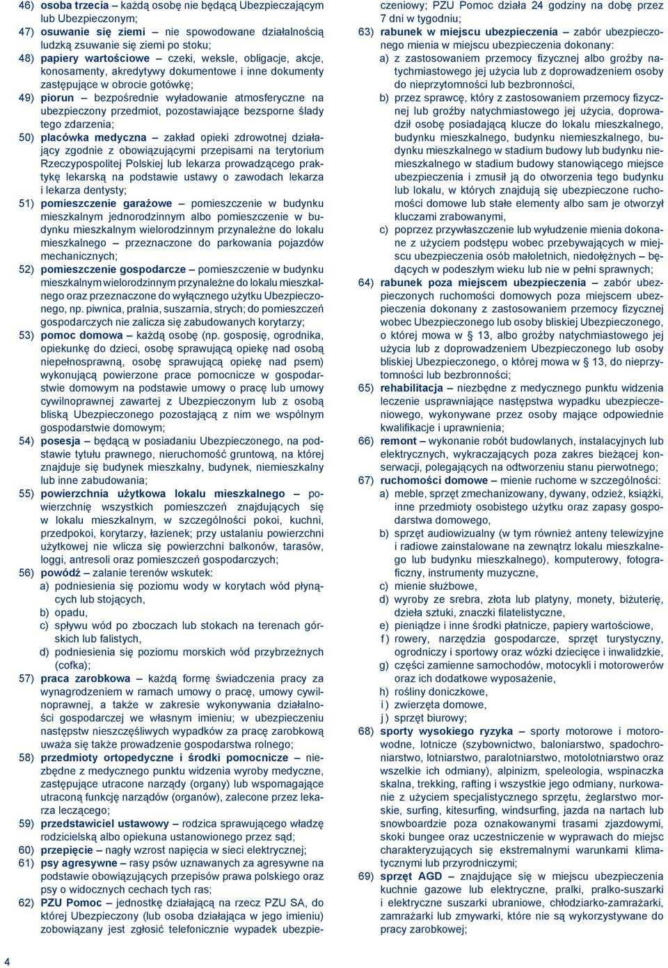 pozostawiające bezsporne ślady tego zdarzenia; 50) placówka medyczna zakład opieki zdrowotnej działający zgodnie z obowiązującymi przepisami na terytorium Rzeczypospolitej Polskiej lub lekarza