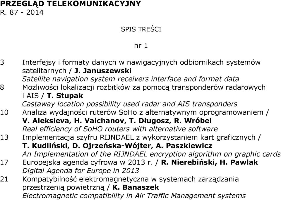 Stupak Castaway location possibility used radar and AIS transponders 10 Analiza wydajności ruterów SoHo z alternatywnym oprogramowaniem / V. Aleksieva, H. Valchanov, T. Długosz, R.