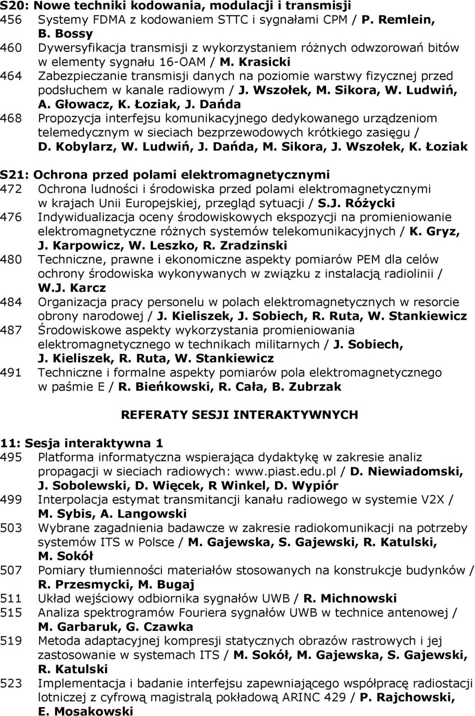 Krasicki 464 Zabezpieczanie transmisji danych na poziomie warstwy fizycznej przed podsłuchem w kanale radiowym / J. Wszołek, M. Sikora, W. Ludwiń, A. Głowacz, K. Łoziak, J.