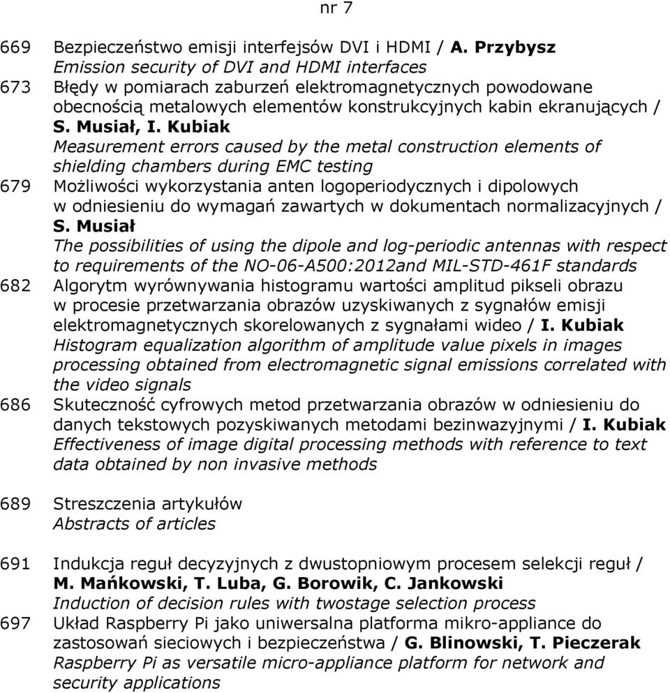 Kubiak Measurement errors caused by the metal construction elements of shielding chambers during EMC testing 679 Możliwości wykorzystania anten logoperiodycznych i dipolowych w odniesieniu do wymagań