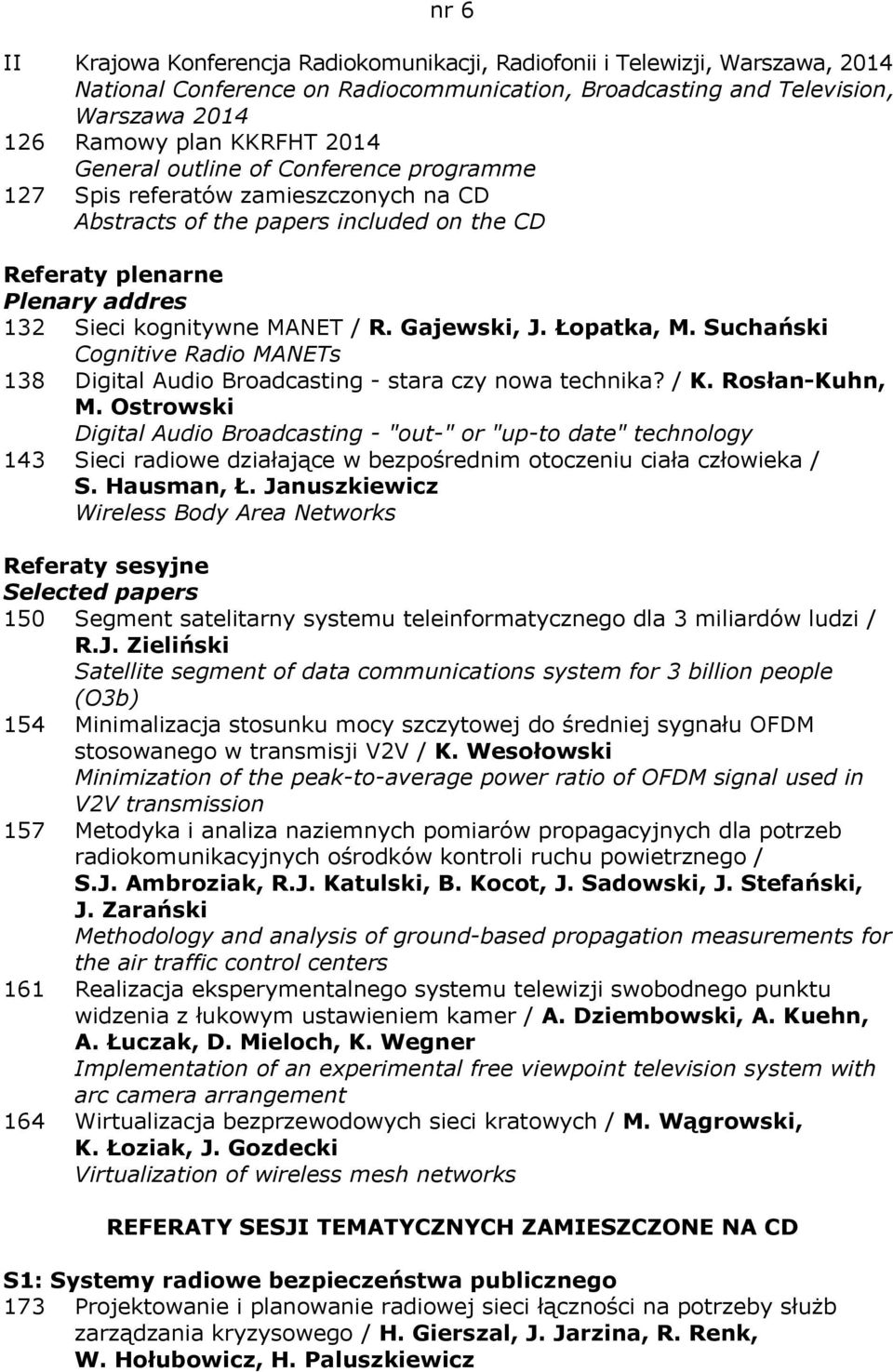 Łopatka, M. Suchański Cognitive Radio MANETs 138 Digital Audio Broadcasting - stara czy nowa technika? / K. Rosłan-Kuhn, M.