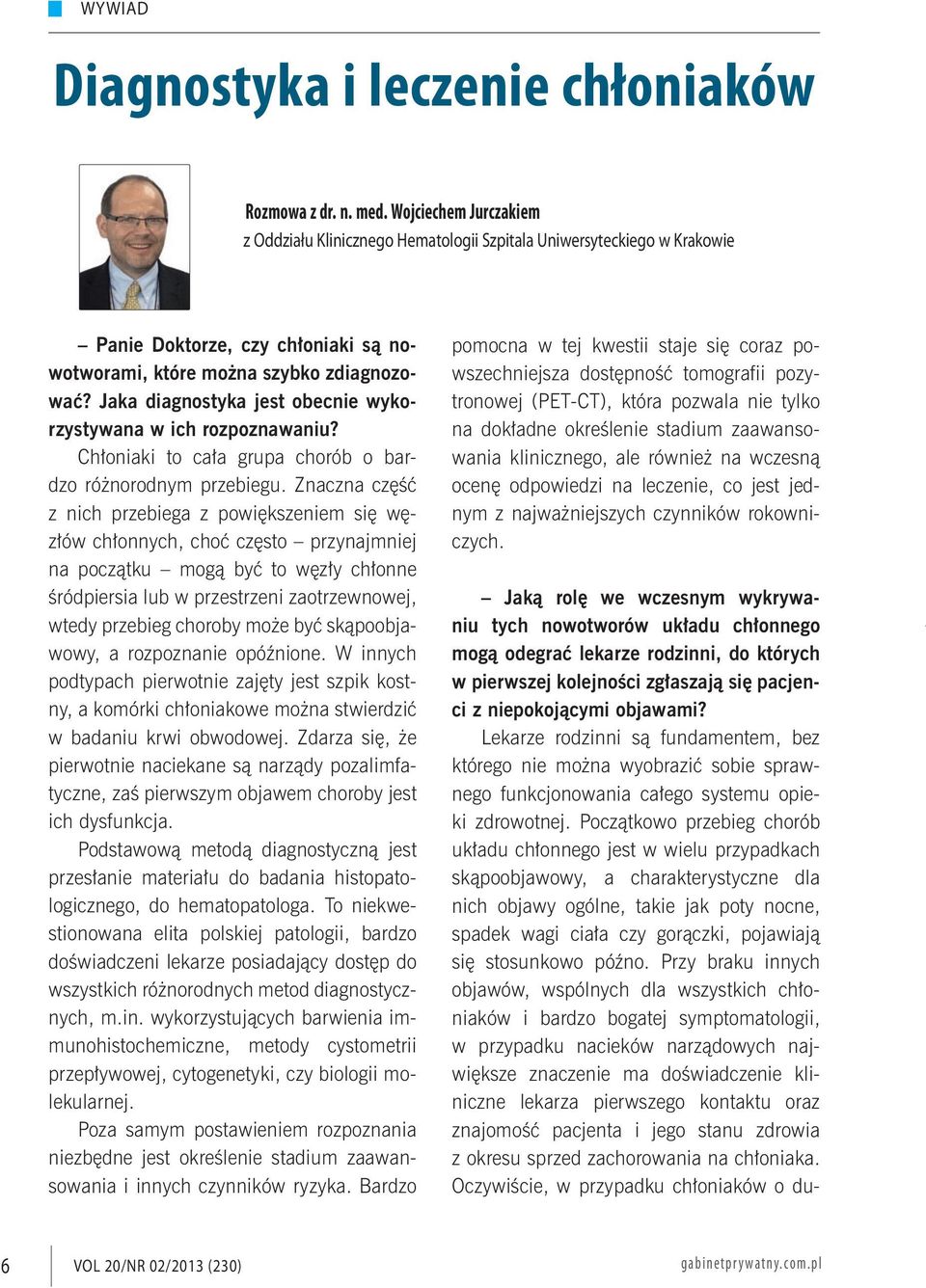 Jaka diagnostyka jest obecnie wykorzystywana w ich rozpoznawaniu? Chłoniaki to cała grupa chorób o bardzo różnorodnym przebiegu.