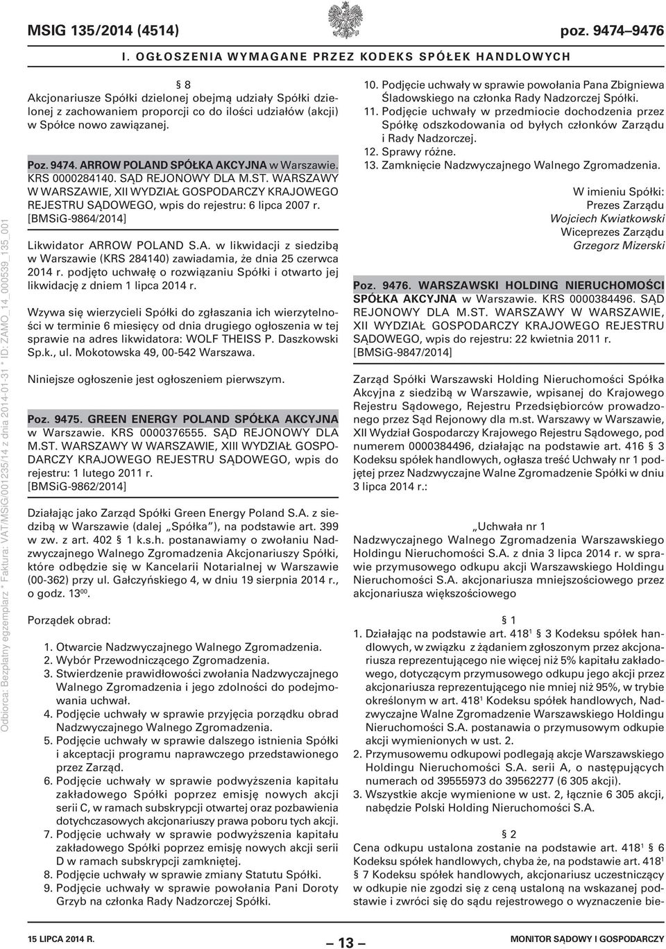 9474. ARROW POLAND SPÓŁKA AKCYJNA w Warszawie. KRS 0000284140. SĄD REJONOWY DLA M.ST. WARSZAWY W WARSZAWIE, XII WYDZIAŁ GOSPODARCZY KRAJOWEGO REJESTRU SĄDOWEGO, wpis do rejestru: 6 lipca 2007 r.