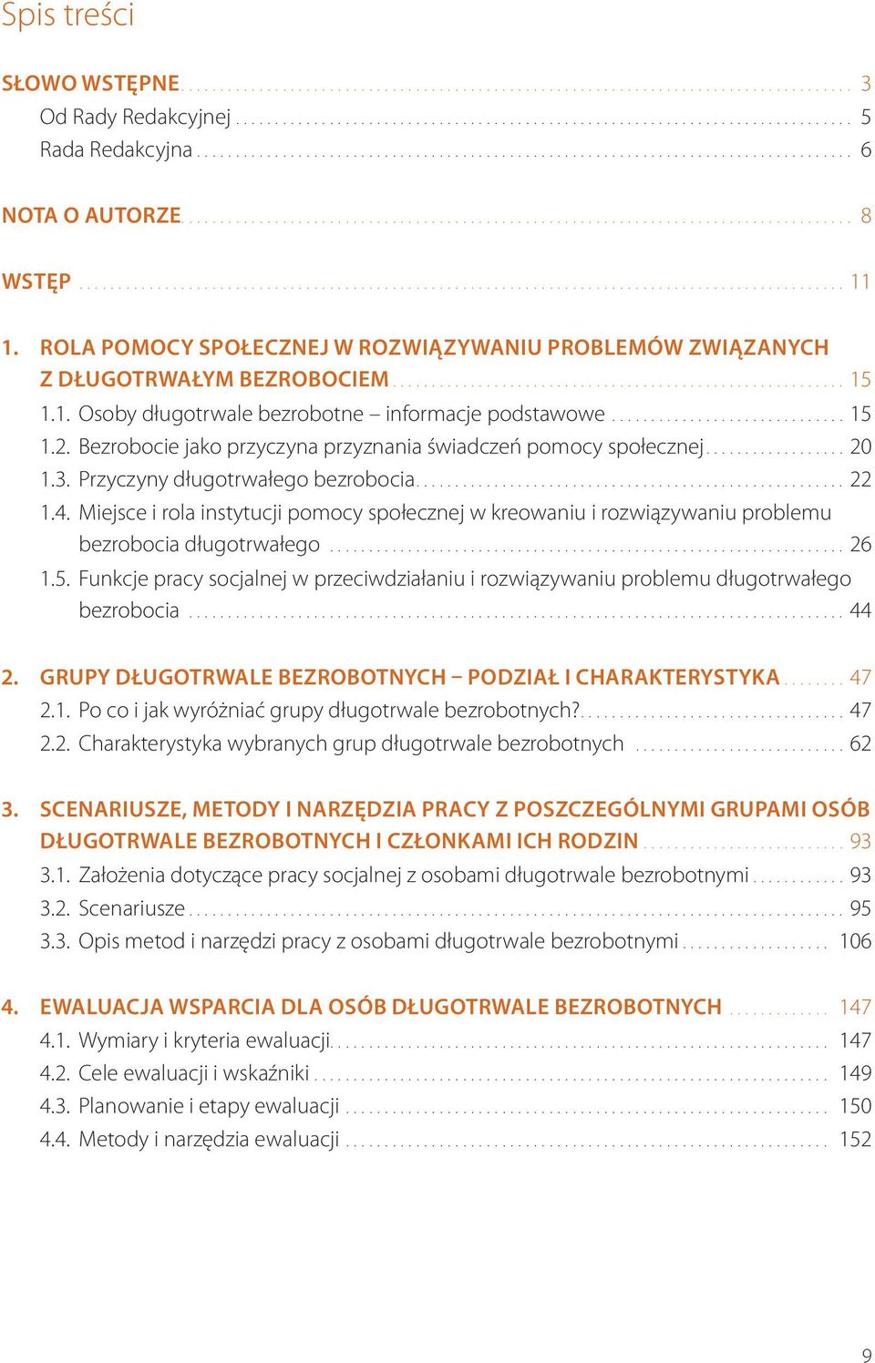 Miejsce i rola instytucji pomocy społecznej w kreowaniu i rozwiązywaniu problemu bezrobocia długotrwałego...26 1.5.