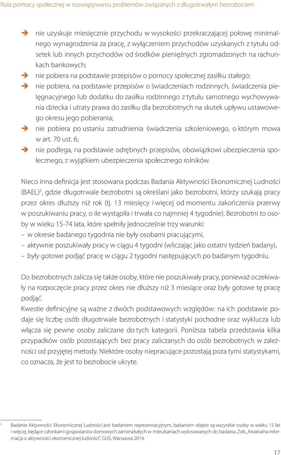 stałego; nie pobiera, na podstawie przepisów o świadczeniach rodzinnych, świadczenia pielęgnacyjnego lub dodatku do zasiłku rodzinnego z tytułu samotnego wychowywania dziecka i utraty prawa do