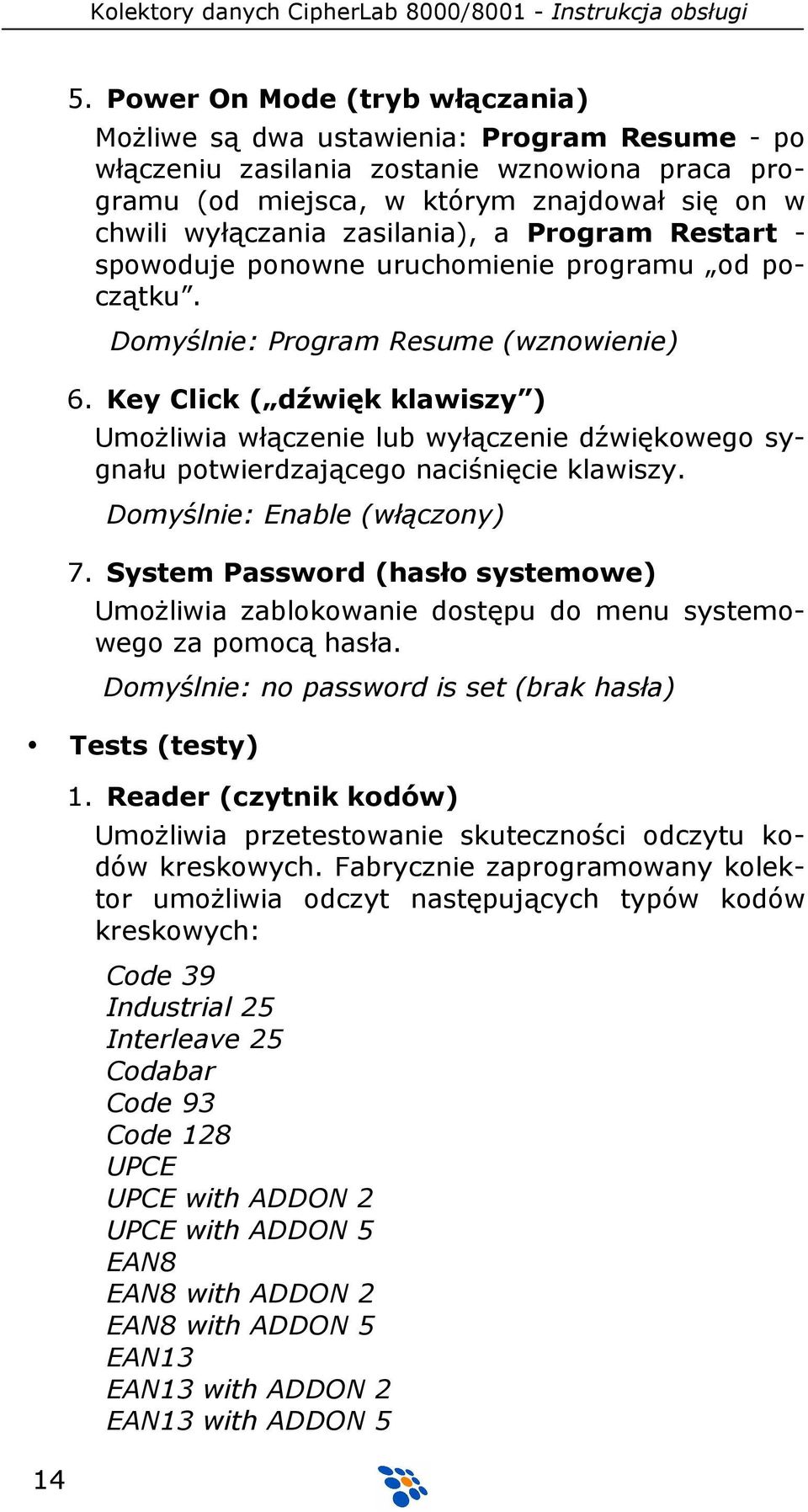 Key Click ( dźwięk klawiszy ) UmoŜliwia włączenie lub wyłączenie dźwiękowego sygnału potwierdzającego naciśnięcie klawiszy. Domyślnie: Enable (włączony) 7.