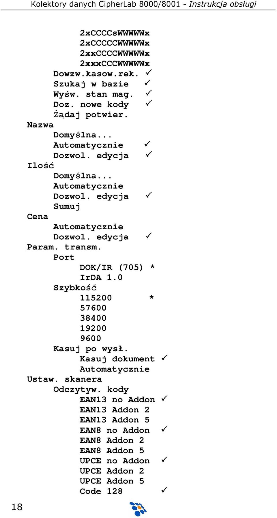 transm. Port DOK/IR (705) * IrDA 1.0 Szybkość 115200 * 57600 38400 19200 9600 Kasuj po wysł. Kasuj dokument Automatycznie Ustaw.