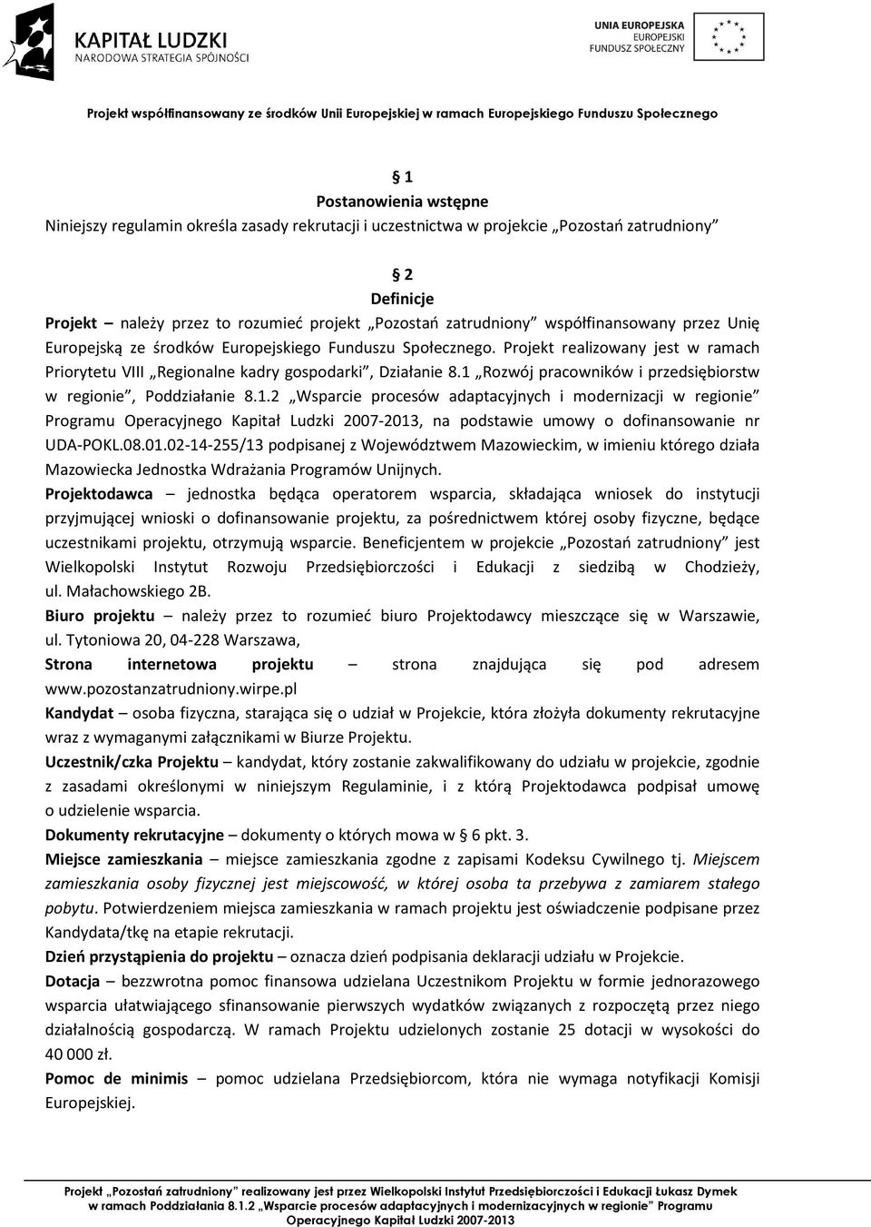 1 Rozwój pracowników i przedsiębiorstw w regionie, Poddziałanie 8.1.2 Wsparcie procesów adaptacyjnych i modernizacji w regionie Programu, na podstawie umowy o dofinansowanie nr UDA-POKL.08.01.