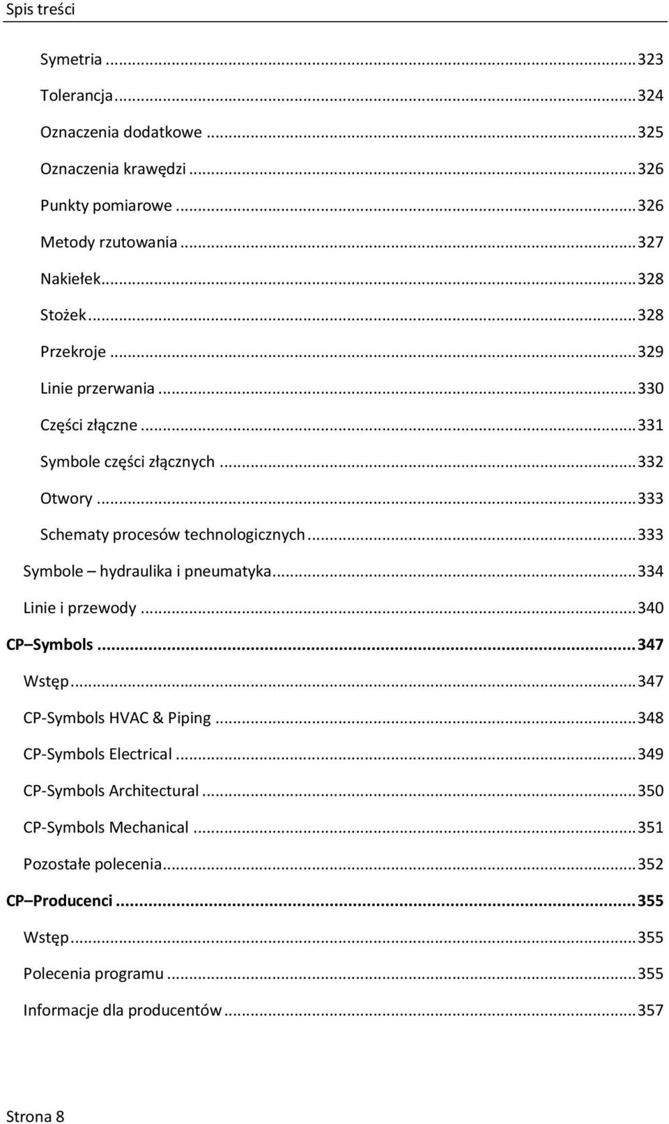 .. 333 Symbole hydraulika i pneumatyka... 334 Linie i przewody... 340 CP Symbols... 347 Wstęp... 347 CP-Symbols HVAC & Piping... 348 CP-Symbols Electrical.