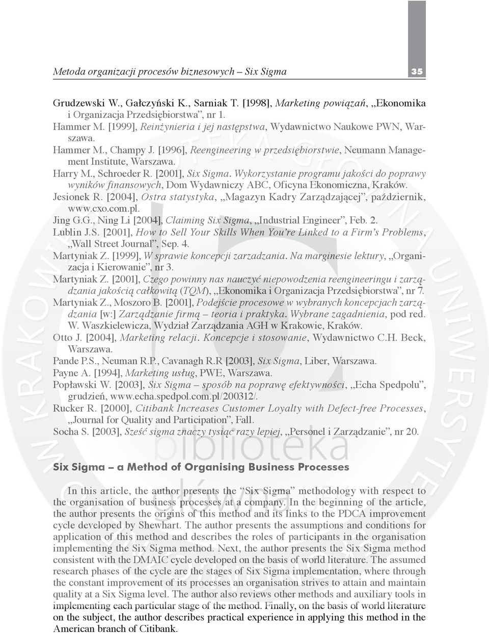 [2001], Six Sigma. Wykorzystanie programu jakości do poprawy wyników finansowych, Dom Wydawniczy ABC, Oficyna Ekonomiczna, Kraków. Jesionek R.