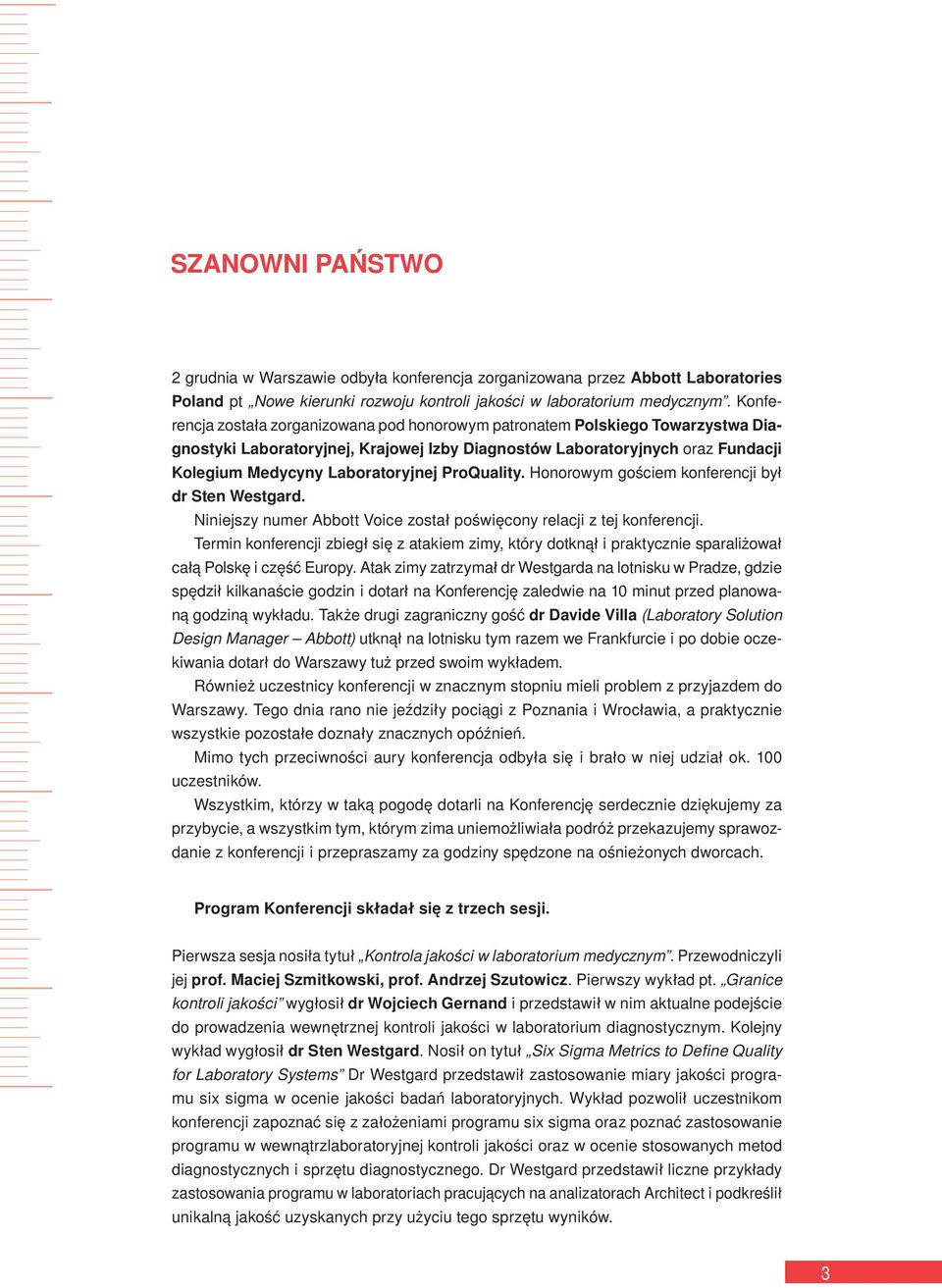 ProQuality. Honorowym gościem konferencji był dr Sten Westgard. Niniejszy numer Abbott Voice został poświęcony relacji z tej konferencji.