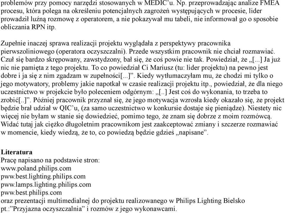 go o sposobie obliczania RPN itp. Zupełnie inaczej sprawa realizacji projektu wyglądała z perspektywy pracownika pierwszoliniowego (operatora oczyszczalni).