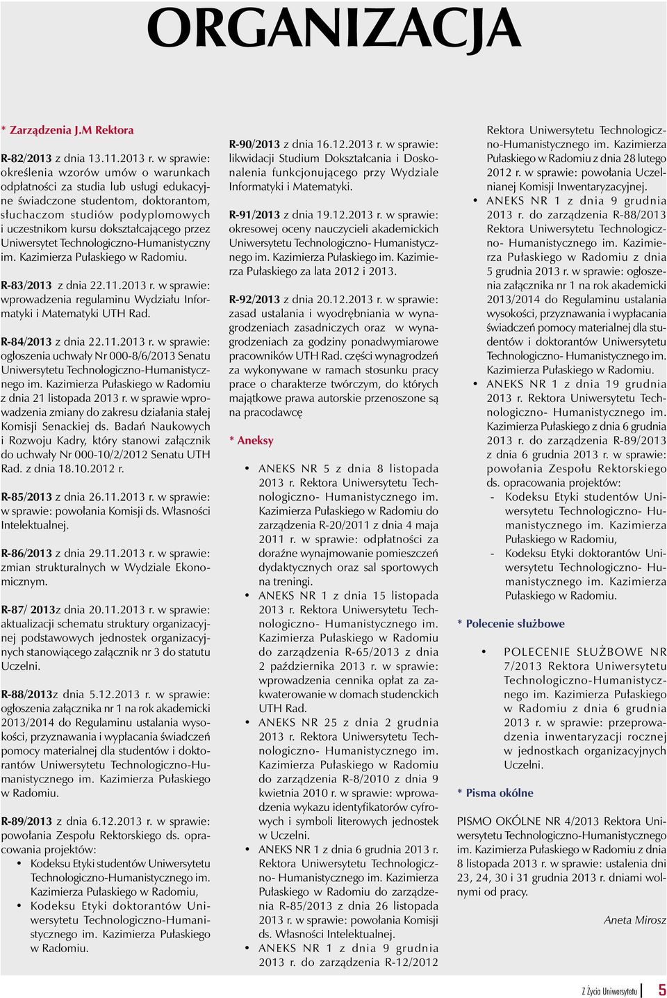 przez Uniwersytet Technologiczno-Humanistyczny im. Kazimierza Pułaskiego w Radomiu. R-83/2013 z dnia 22.11.2013 r. w sprawie: wprowadzenia regulaminu Wydziału Informatyki i Matematyki UTH Rad.