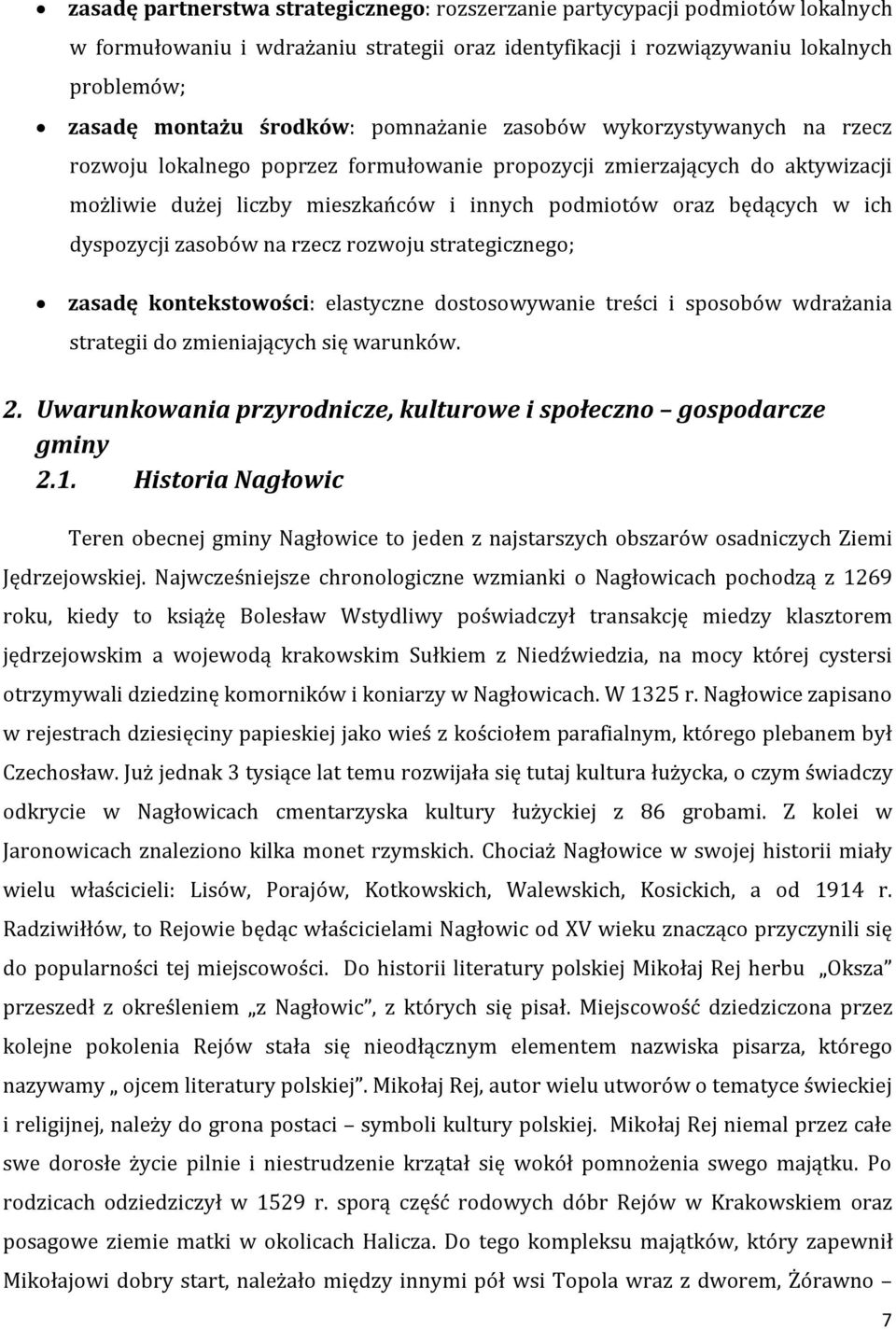 dyspozycji zasobów na rzecz rozwoju strategicznego; zasadę kontekstowości: elastyczne dostosowywanie treści i sposobów wdrażania strategii do zmieniających się warunków. 2.