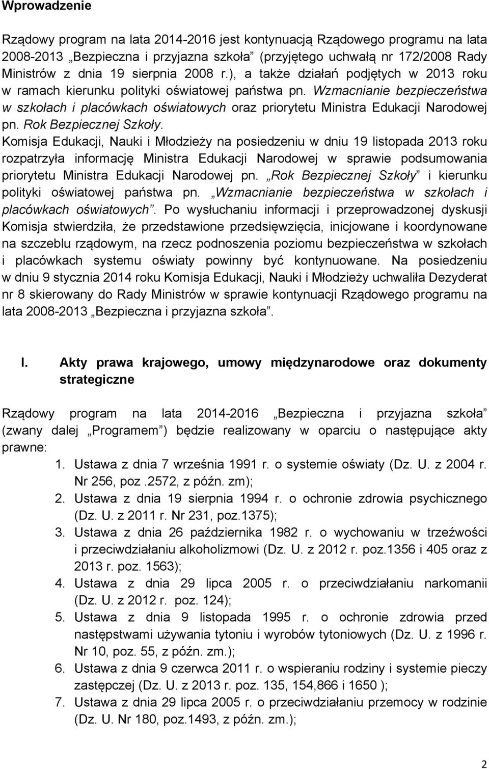 Wzmacnianie bezpieczeństwa w szkołach i placówkach oświatowych oraz priorytetu Ministra Edukacji Narodowej pn. Rok Bezpiecznej Szkoły.