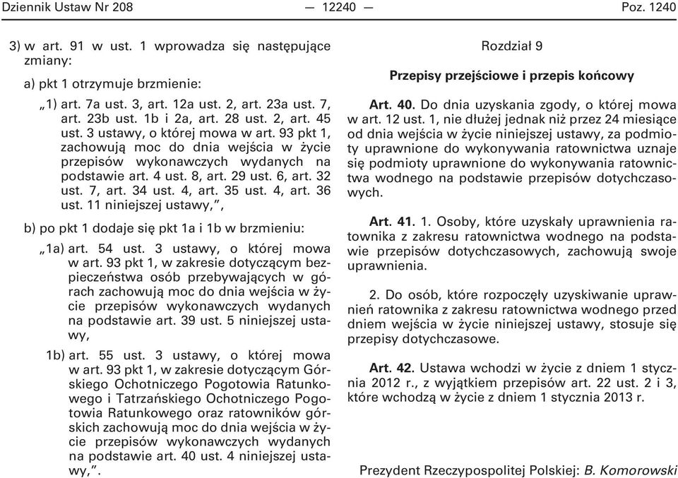 32 ust. 7, art. 34 ust. 4, art. 35 ust. 4, art. 36 ust. 11 niniejszej ustawy,, b) po pkt 1 dodaje się pkt 1a i 1b w brzmieniu: 1a) art. 54 ust. 3 ustawy, o której mowa w art.