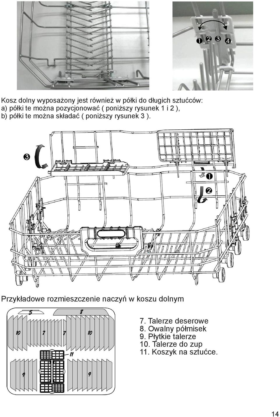 poniższy rysunek 3 ). Przykładowe rozmieszczenie naczyń w koszu dolnym 7.