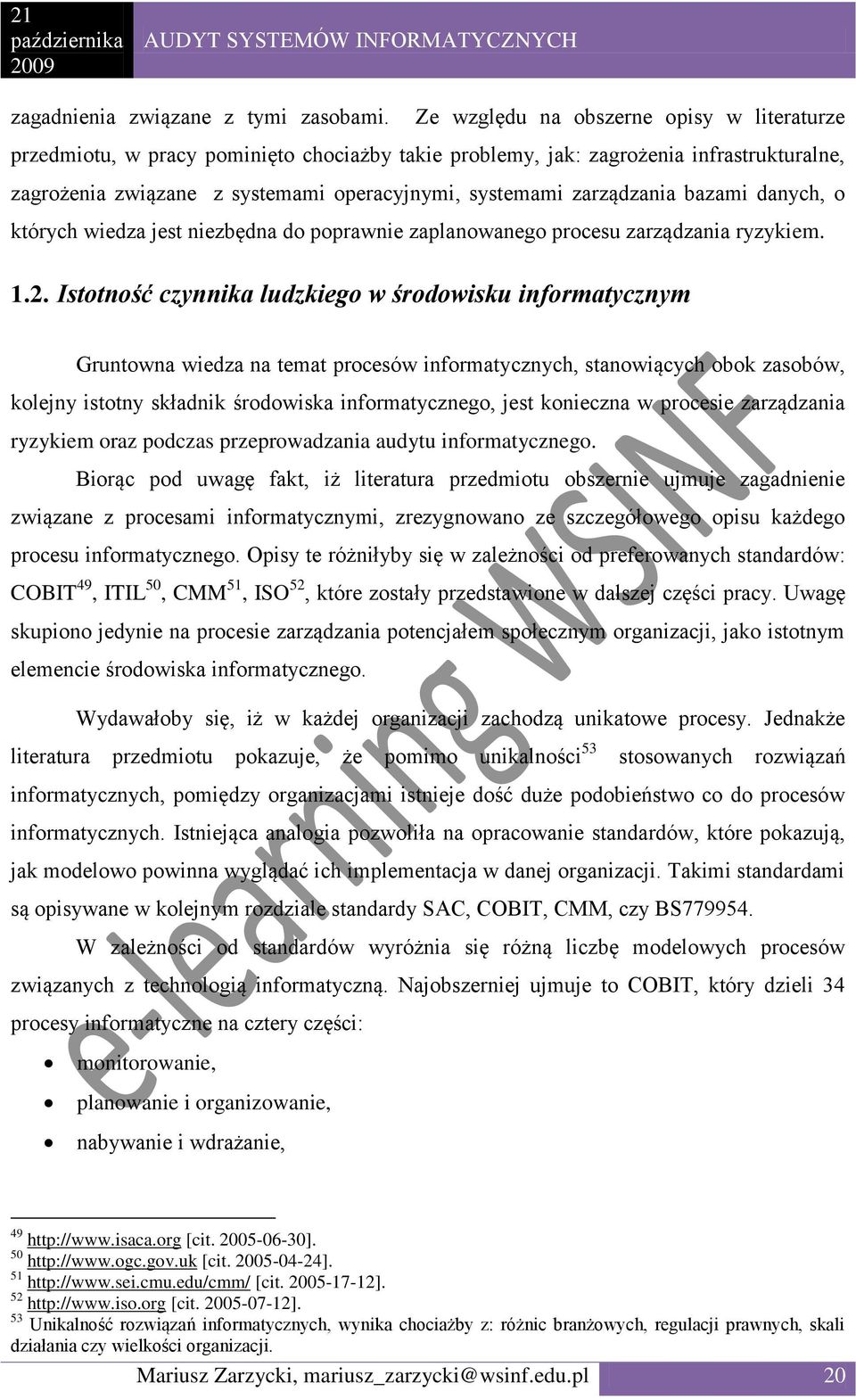 zarządzania bazami danych, o których wiedza jest niezbędna do poprawnie zaplanowanego procesu zarządzania ryzykiem. 1.2.