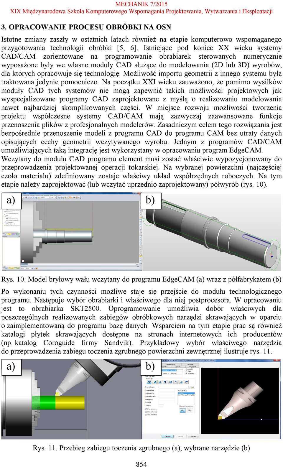 których opracowuje się technologię. Możliwość importu geometrii z innego systemu była traktowana jedynie pomocniczo.