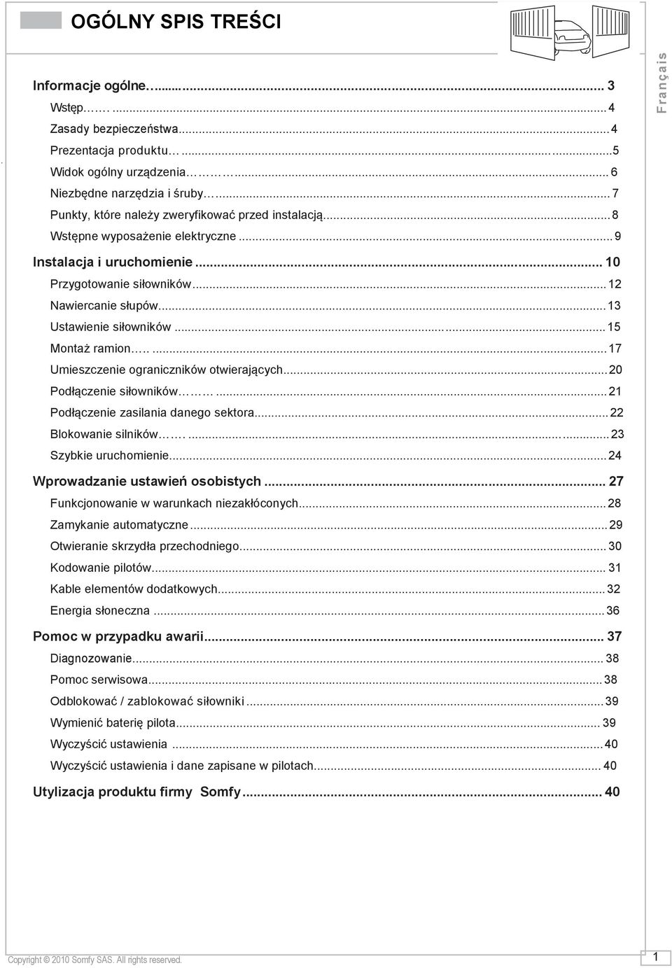 .. 13 Ustawienie siłowników... 15 Montaż ramion..... 17 Umieszczenie ograniczników otwierających... 20 Podłączenie siłowników... 21 Podłączenie zasilania danego sektora... 22 Blokowanie silników.