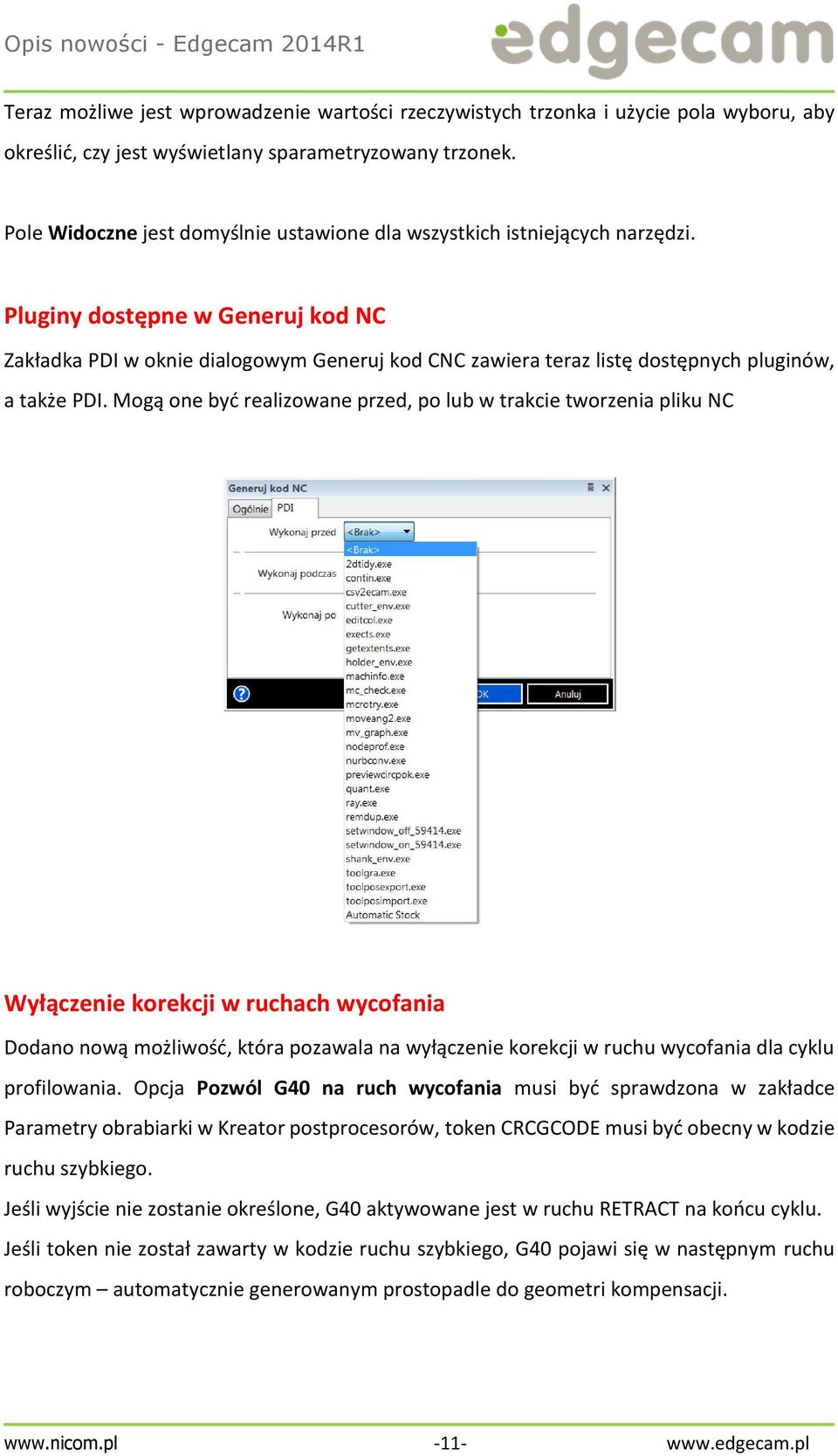 Pluginy dostępne w Generuj kod NC Zakładka PDI w oknie dialogowym Generuj kod CNC zawiera teraz listę dostępnych pluginów, a także PDI.