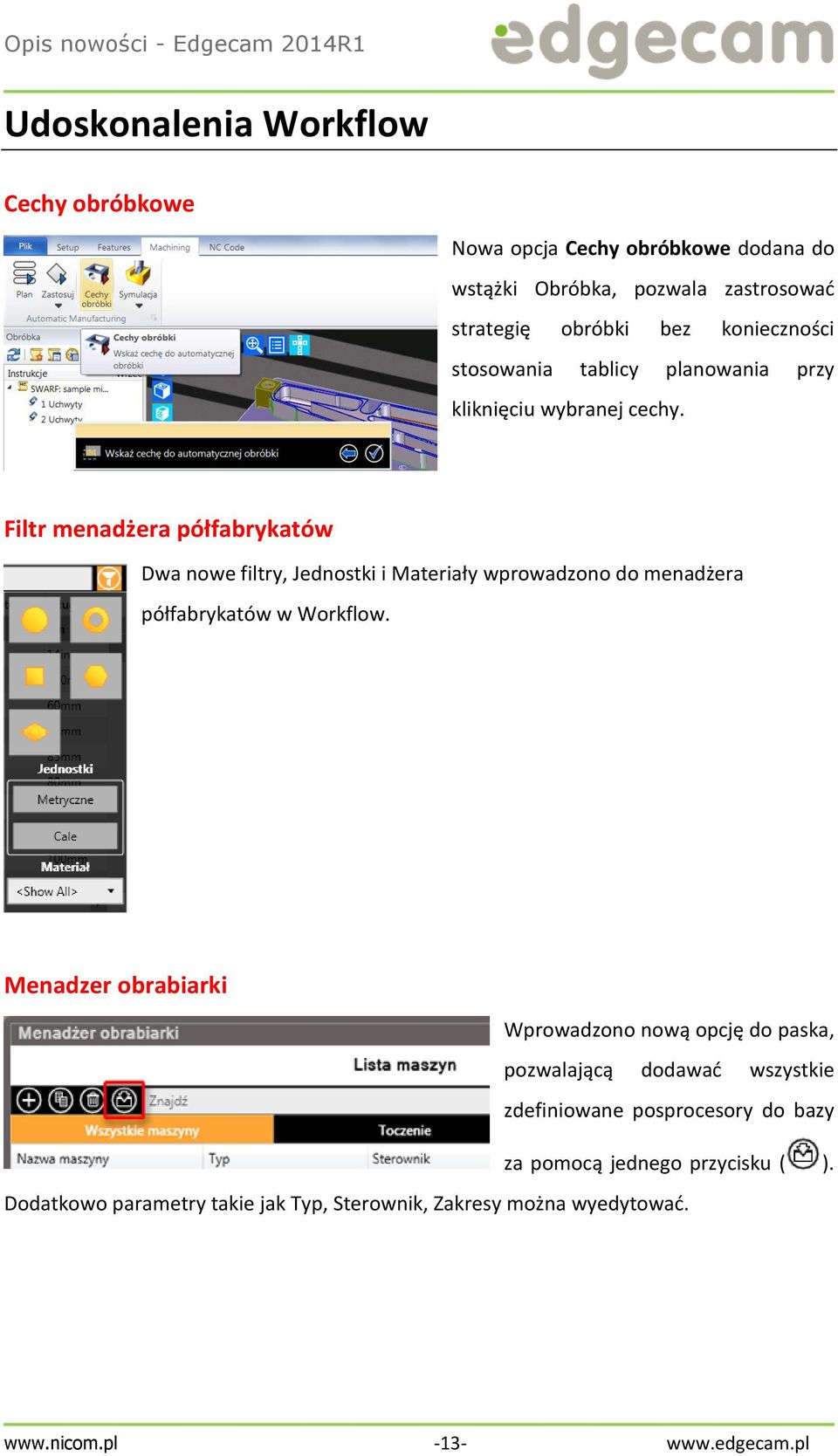 Filtr menadżera półfabrykatów Dwa nowe filtry, Jednostki i Materiały wprowadzono do menadżera półfabrykatów w Workflow.