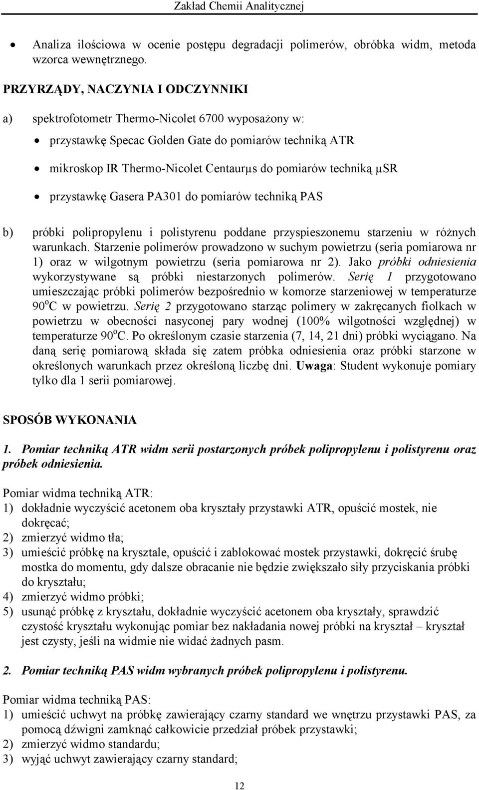 µsr przystawkę Gasera PA301 do pomiarów techniką PAS b) próbki polipropylenu i polistyrenu poddane przyspieszonemu starzeniu w różnych warunkach.