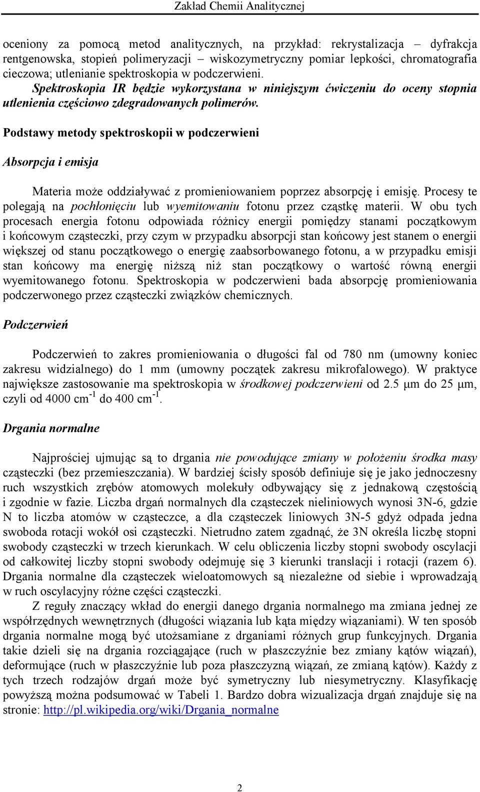 Podstawy metody spektroskopii w podczerwieni Absorpcja i emisja Materia może oddziaływać z promieniowaniem poprzez absorpcję i emisję.