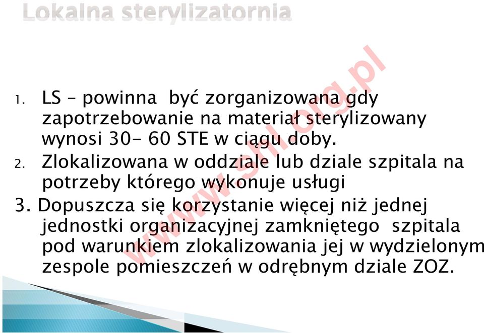 Zlokalizowana w oddziale lub dziale szpitala na potrzeby którego wykonuje usługi 3.