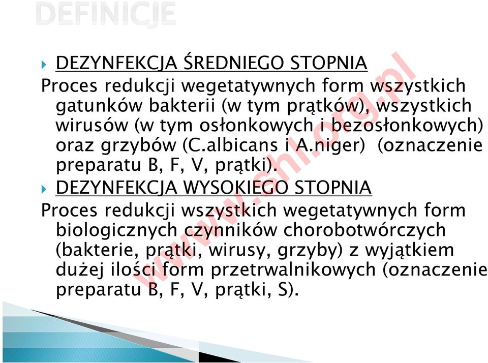 DEZYNFEKCJA WYSOKIEGO STOPNIA Proces redukcji wszystkich wegetatywnych form biologicznych czynników chorobotwórczych