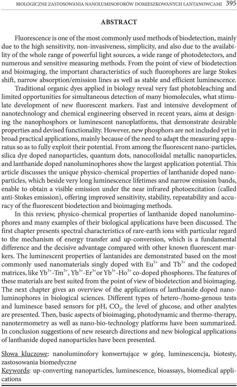 From the point of view of biodetection and bioimaging, the important characteristics of such fluorophores are large Stokes shift, narrow absorption/emission lines as well as stable and efficient