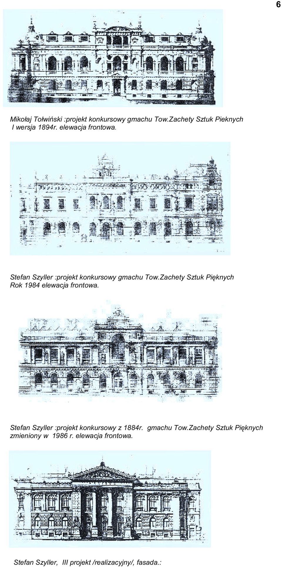 Zachety Sztuk Pięknych Rok 1984 elewacja frontowa. Stefan Szyller :projekt konkursowy z 1884r.