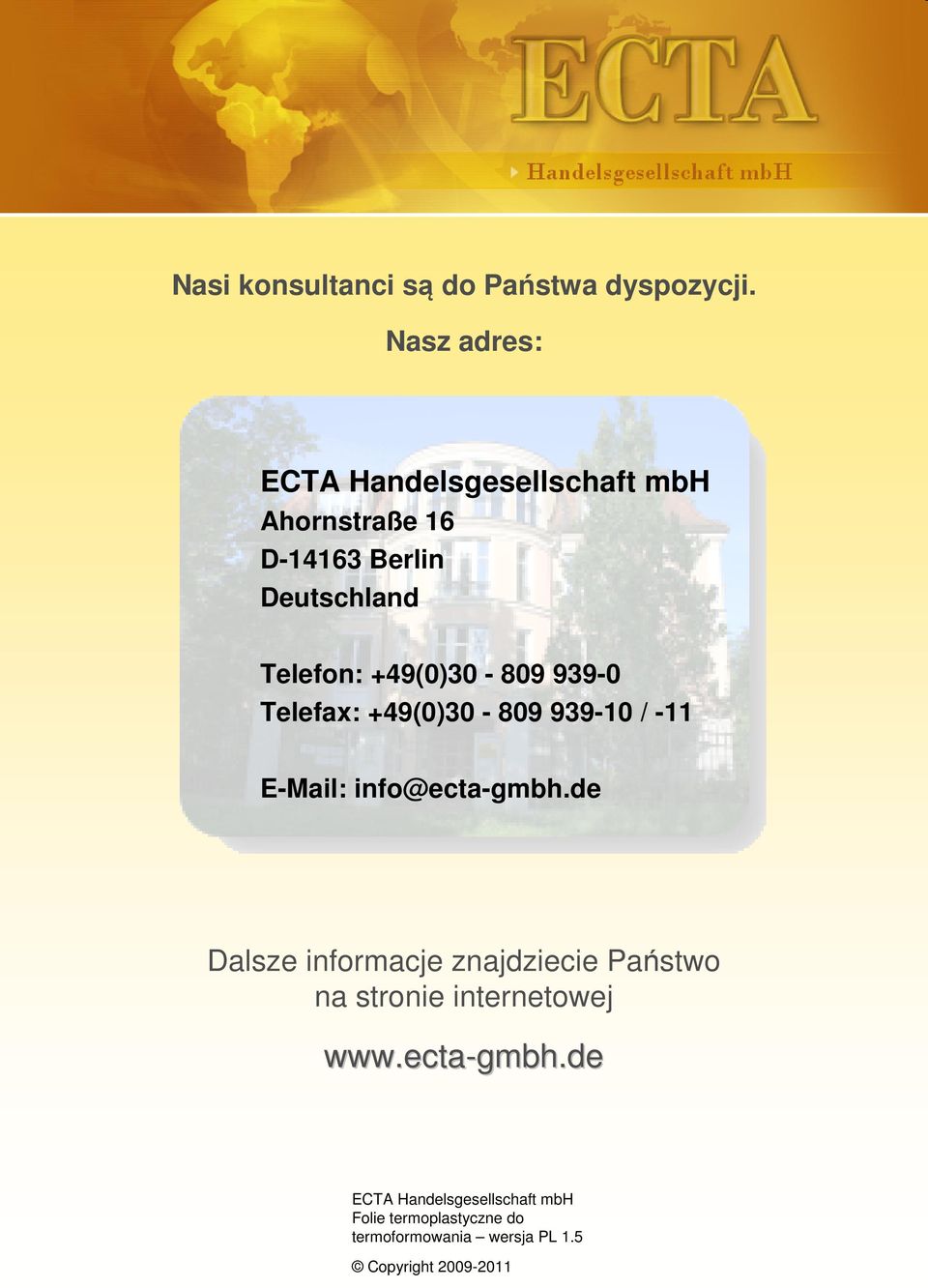 +49(0)30-809 939-0 Telefax: +49(0)30-809 939-10 / -11 E-Mail: info@ecta-gmbh.