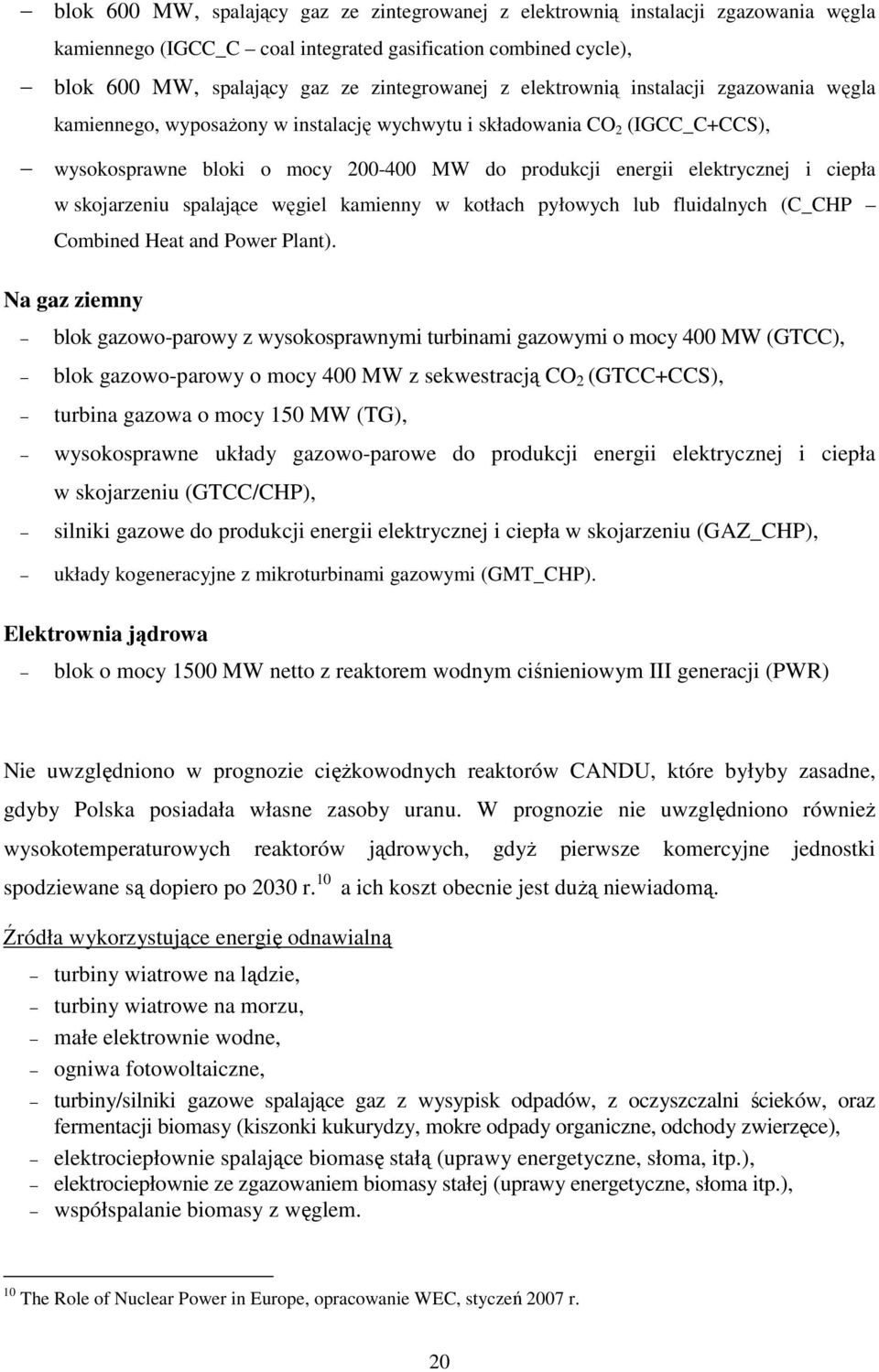 w skojarzeniu spalające węgiel kamienny w kotłach pyłowych lub fluidalnych (C_CHP Combined Heat and Power Plant).