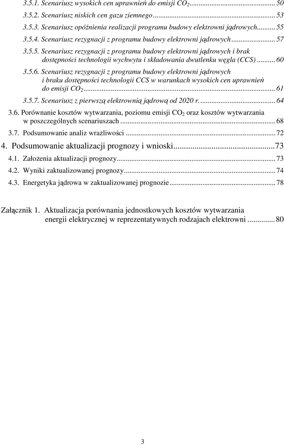 3.5.5. Scenariusz rezygnacji z programu budowy elektrowni jądrowych i brak dostępności technologii wychwytu i składowania dwutlenku węgla (CCS)... 60