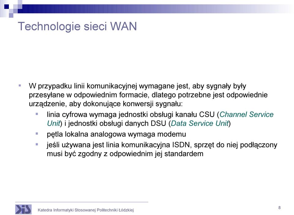 jednostki obsługi kanału CSU (Channel Service Unit) i jednostki obsługi danych DSU (Data Service Unit) pętla lokalna