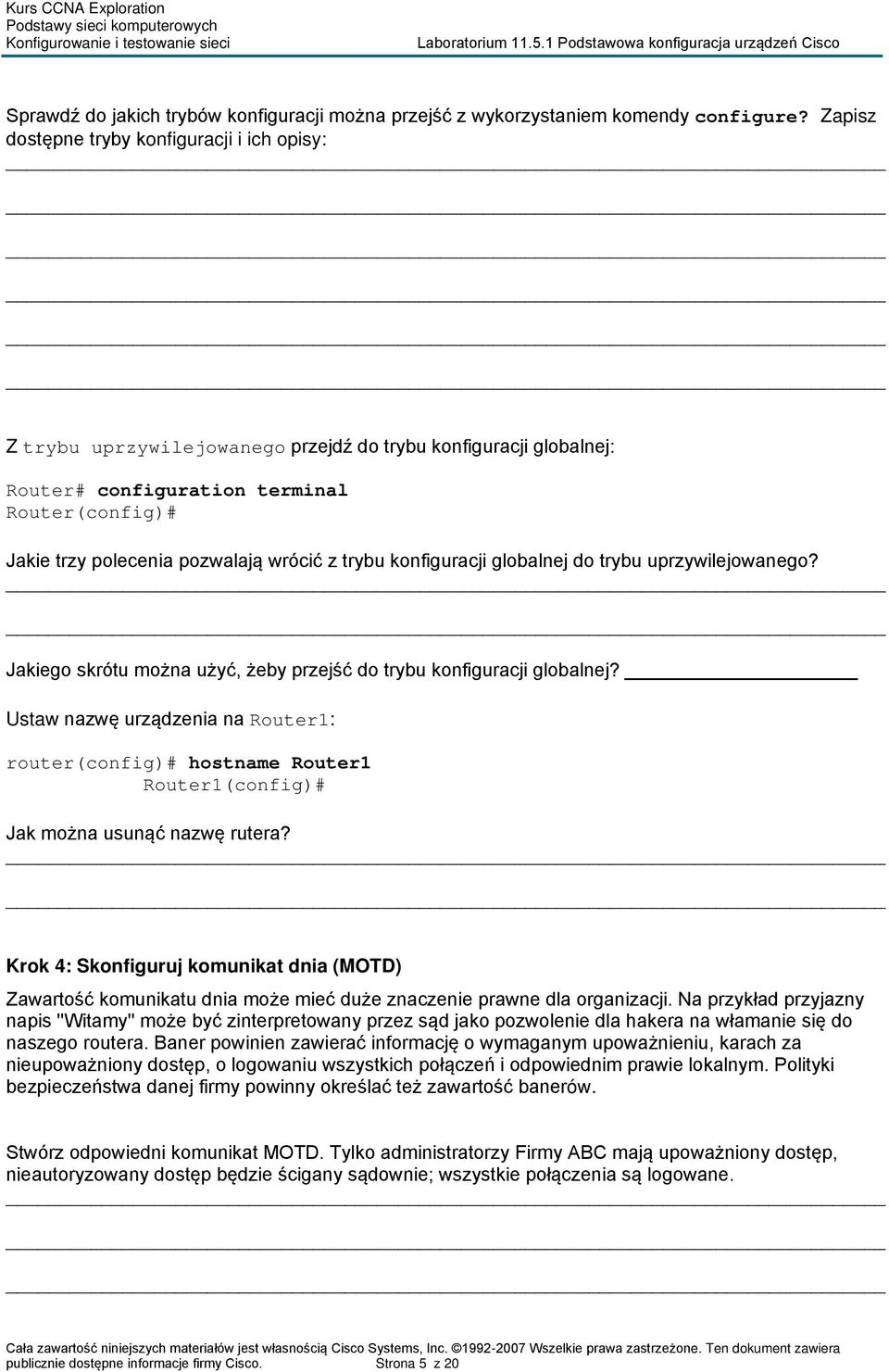 z trybu konfiguracji globalnej do trybu uprzywilejowanego? Jakiego skrótu można użyć, żeby przejść do trybu konfiguracji globalnej?