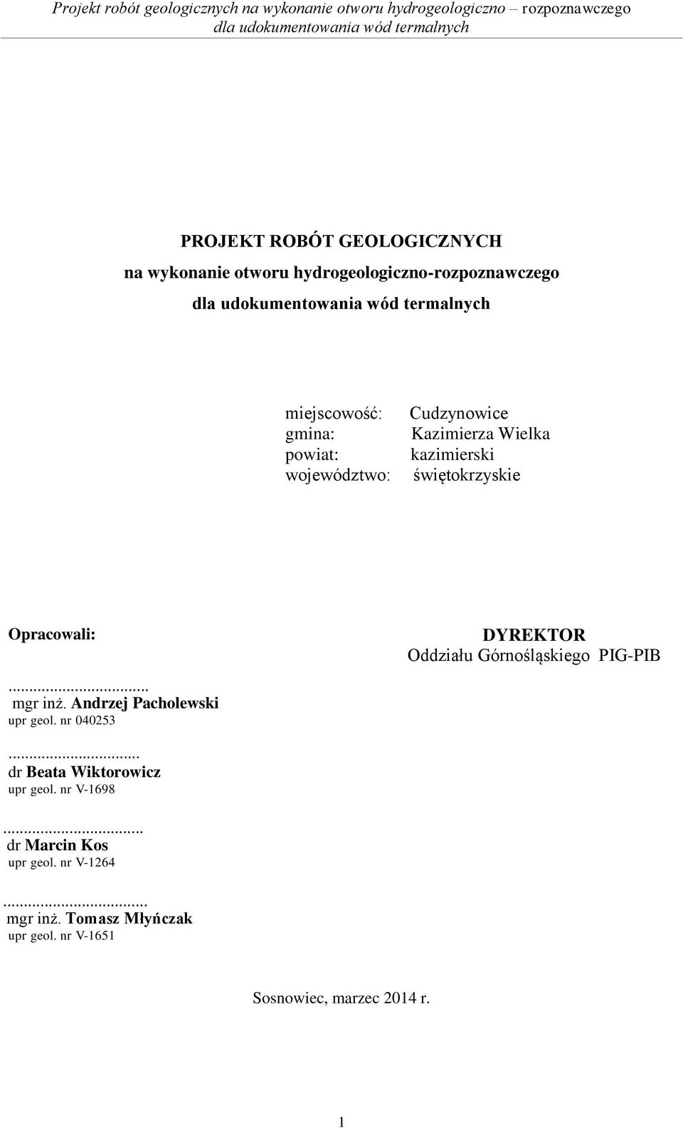 Andrzej Pacholewski upr geol. nr 040253... dr Beata Wiktorowicz upr geol. nr V-1698... dr Marcin Kos upr geol.