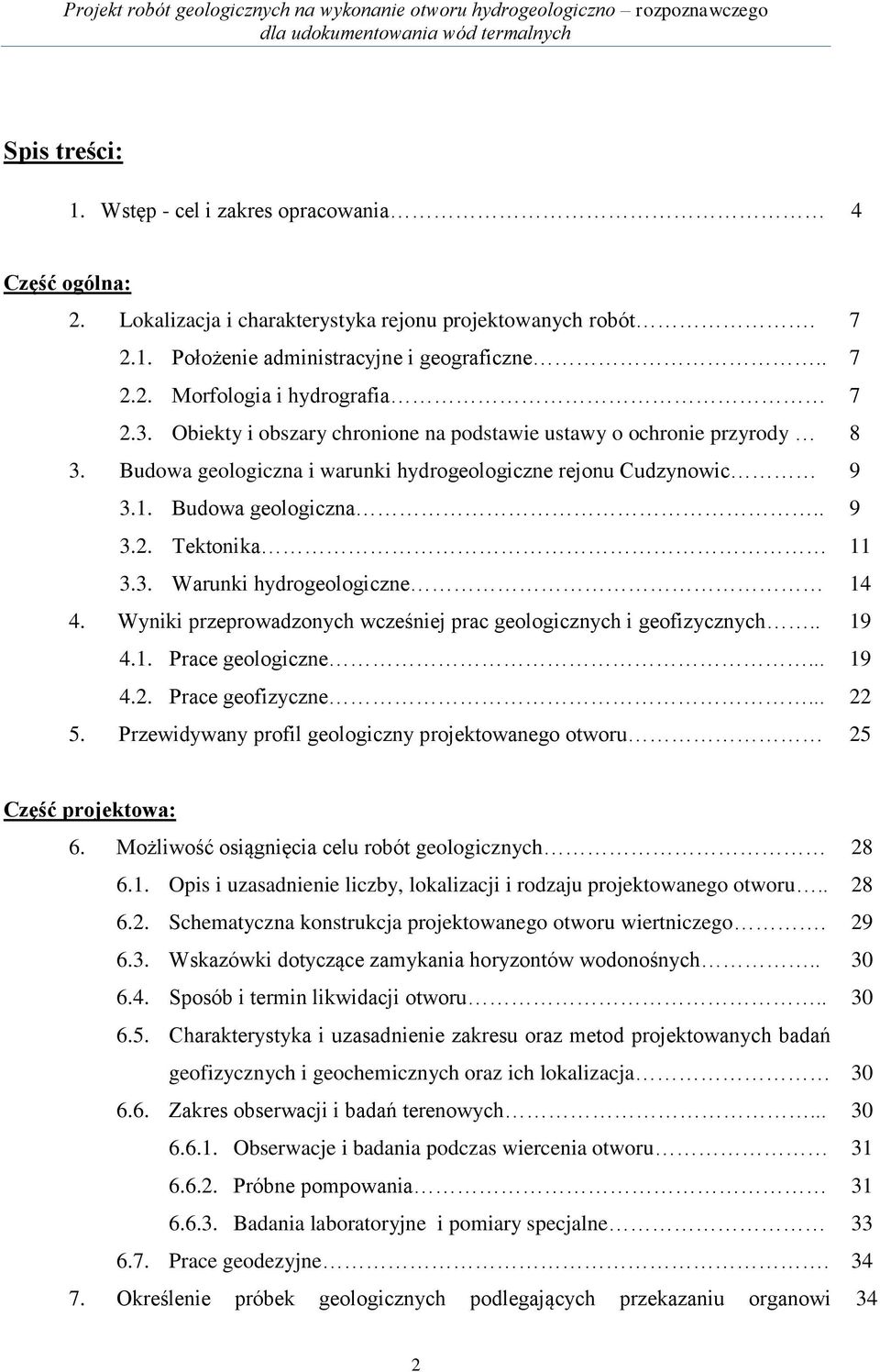 Wyniki przeprowadzonych wcześniej prac geologicznych i geofizycznych.. 19 4.1. Prace geologiczne... 19 4.2. Prace geofizyczne... 22 5.