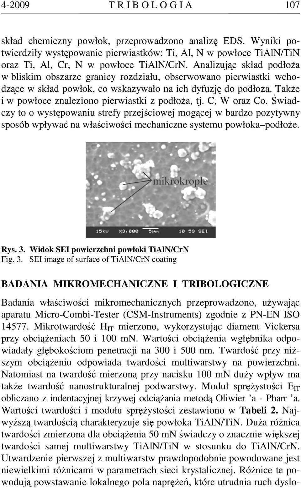 Także i w powłoce znaleziono pierwiastki z podłoża, tj. C, W oraz Co.