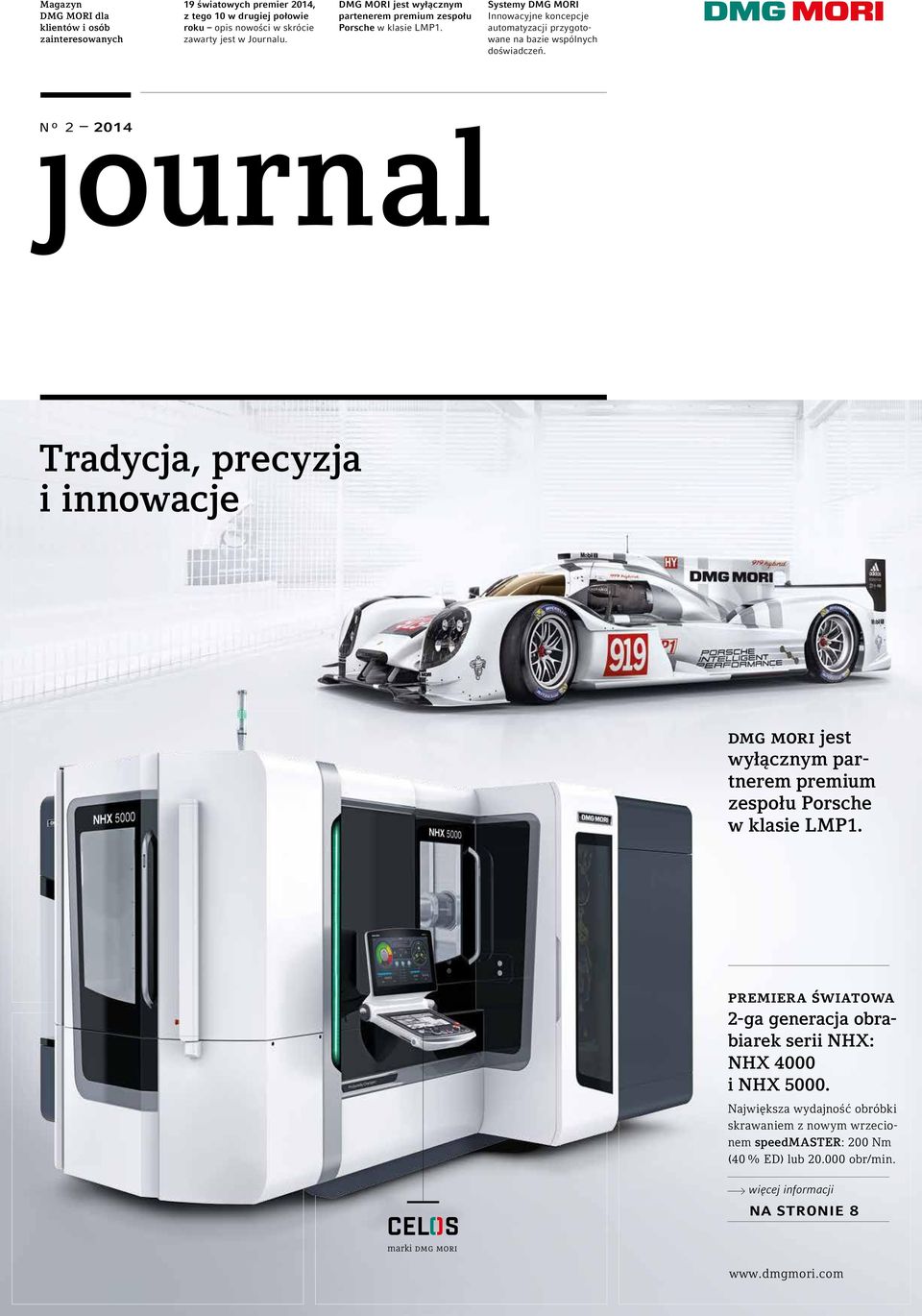 journal nº 2 2014 Tradycja, precyzja i innowacje dmg mori jest wyłącznym partnerem premium zespołu Porsche w klasie LMP1.