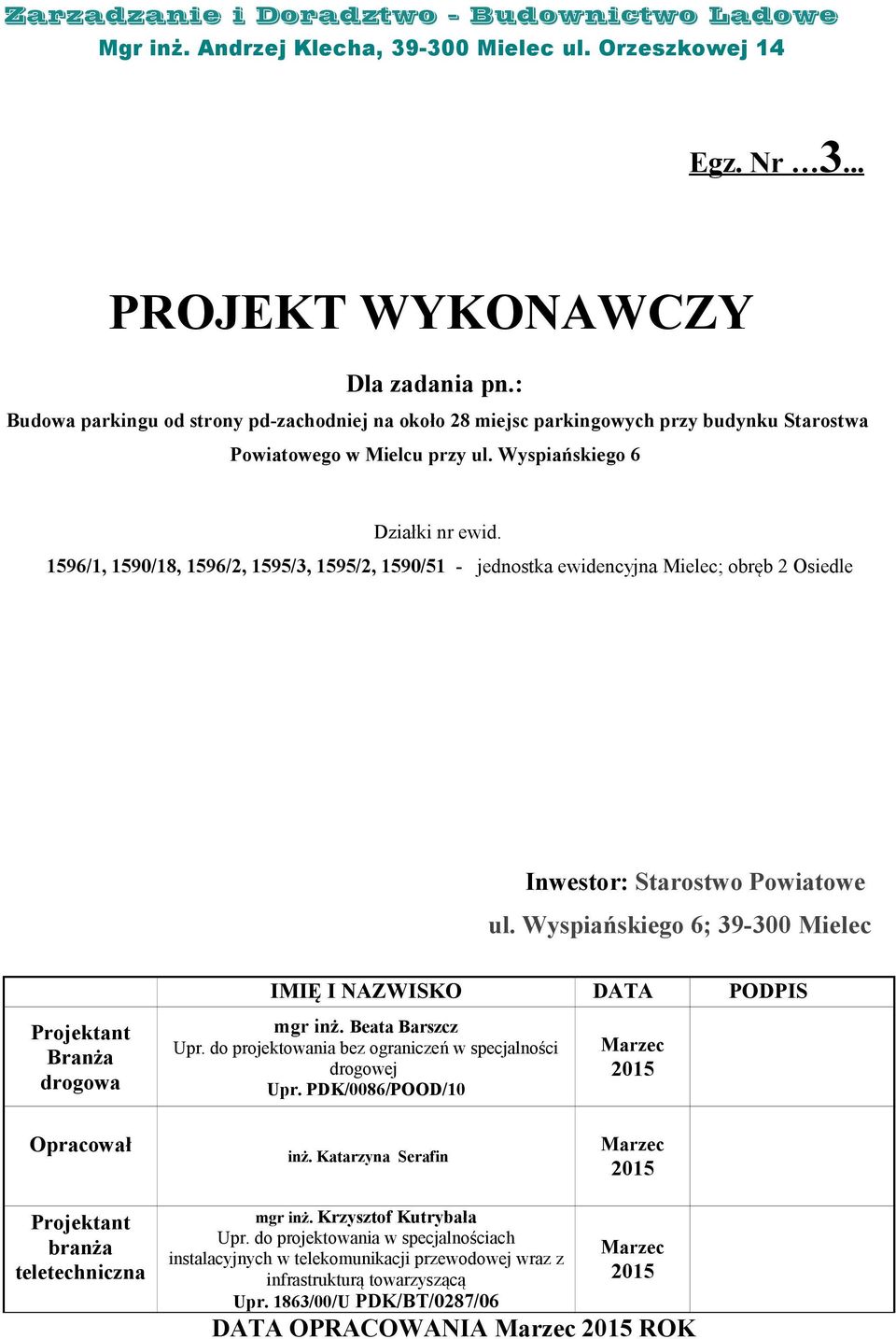 1596/1, 1590/18, 1596/2, 1595/3, 1595/2, 1590/51 - jednostka ewidencyjna Mielec; obręb 2 Osiedle Inwestor: Starostwo Powiatowe ul.