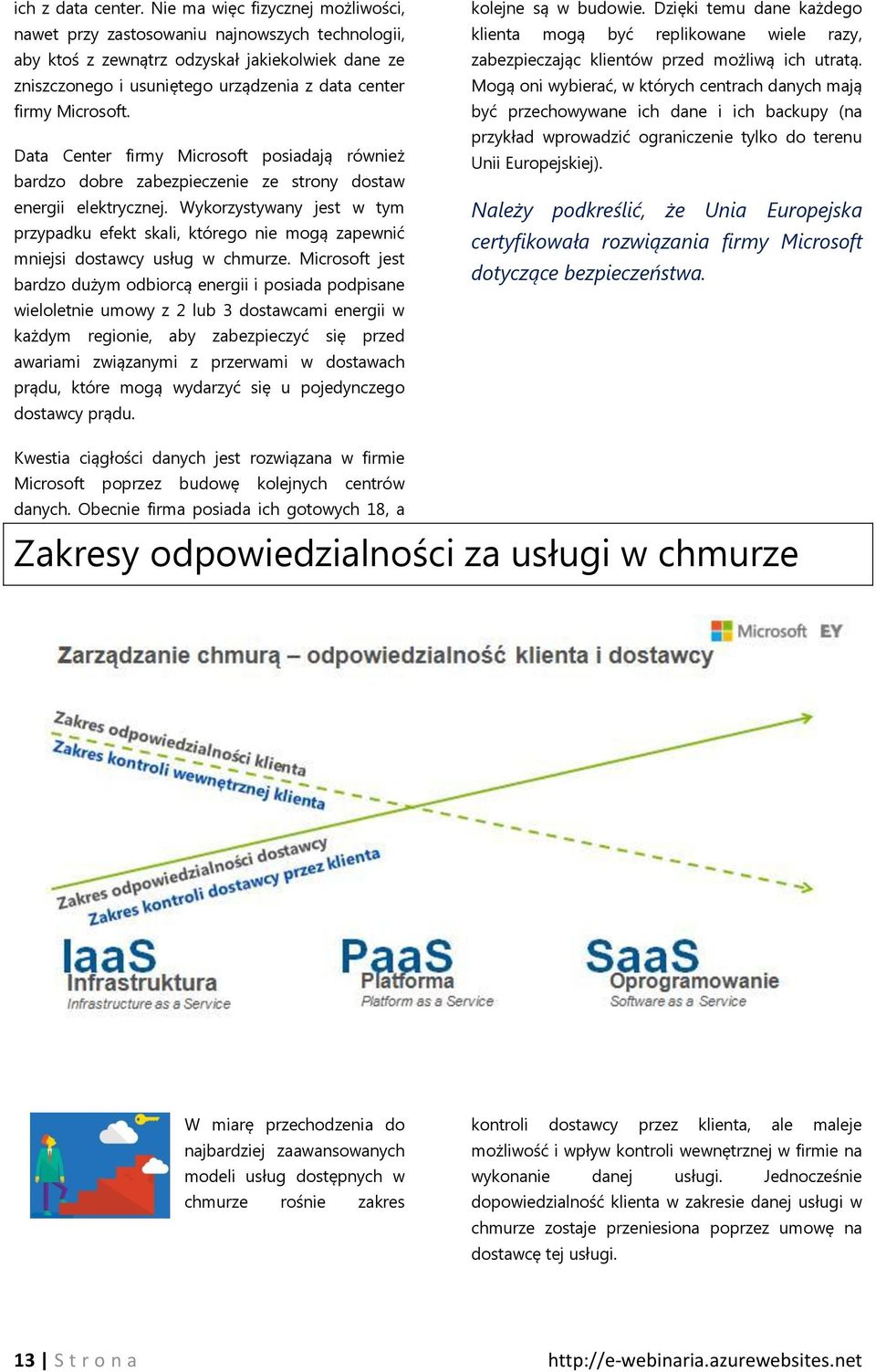 Data Center firmy Microsoft posiadają również bardzo dobre zabezpieczenie ze strony dostaw energii elektrycznej.