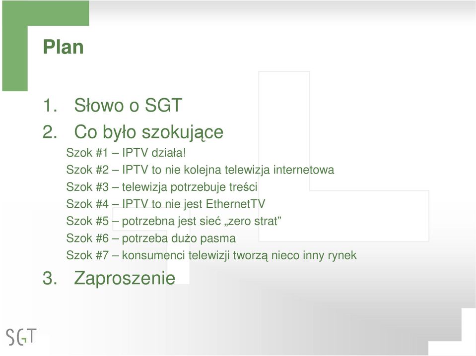 treści Szok #4 IPTV to nie jest EthernetTV Szok #5 potrzebna jest sieć zero