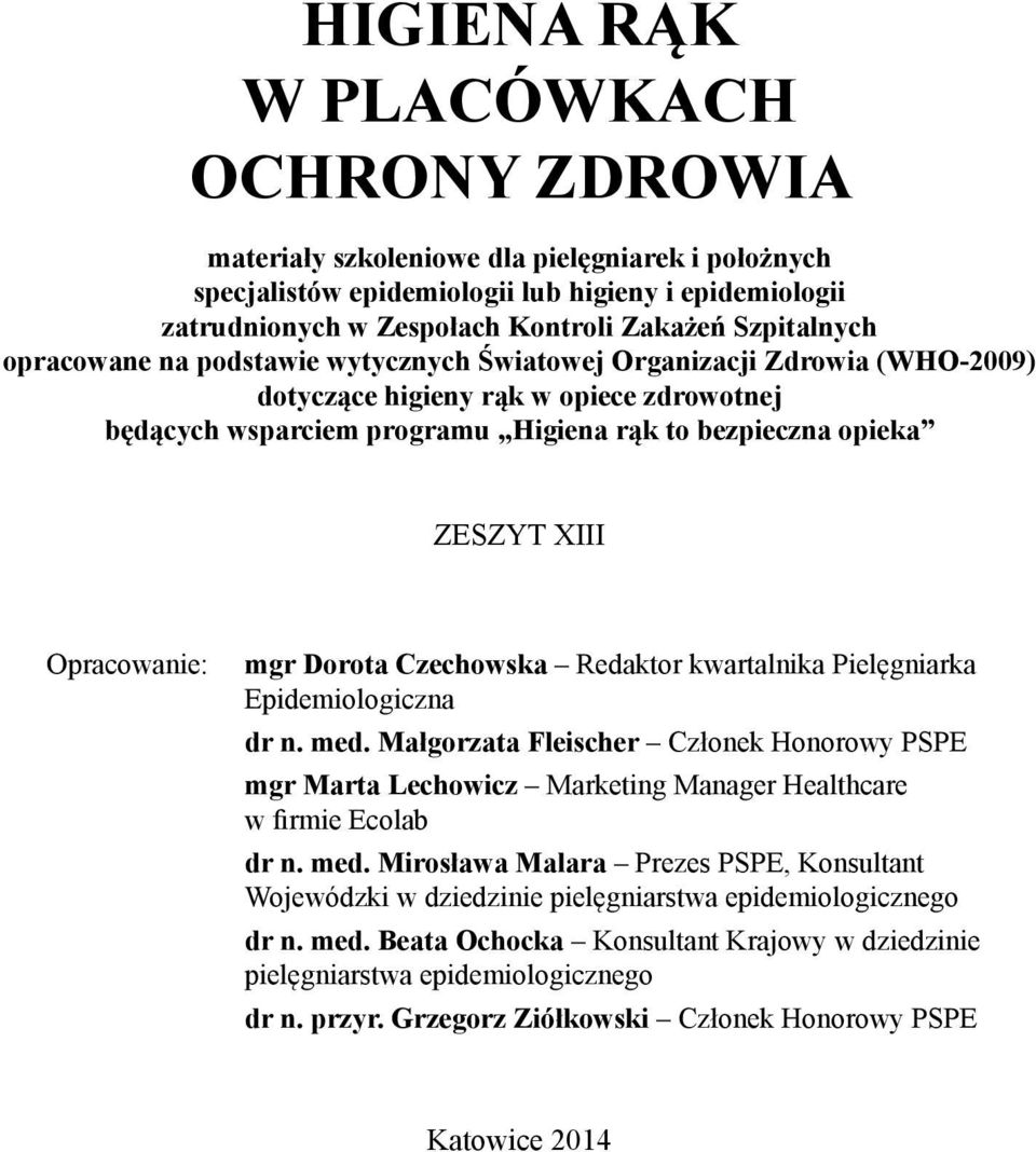 XIII Opracowanie: mgr Dorota Czechowska Redaktor kwartalnika Pielęgniarka Epidemiologiczna dr n. med.