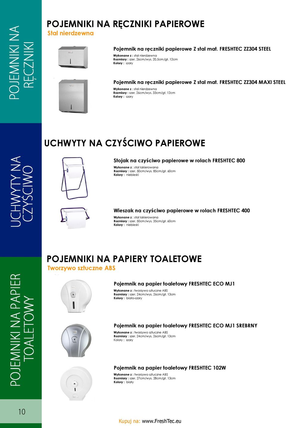 50cm/wys. 85cm/gł. 60cm Kolory : niebieski Wieszak na czyściwo papierowe w rolach FRESHTEC 400 Wykonane z : stal lakierowana Rozmiary : szer. 50cm/wys. 35cm/gł.