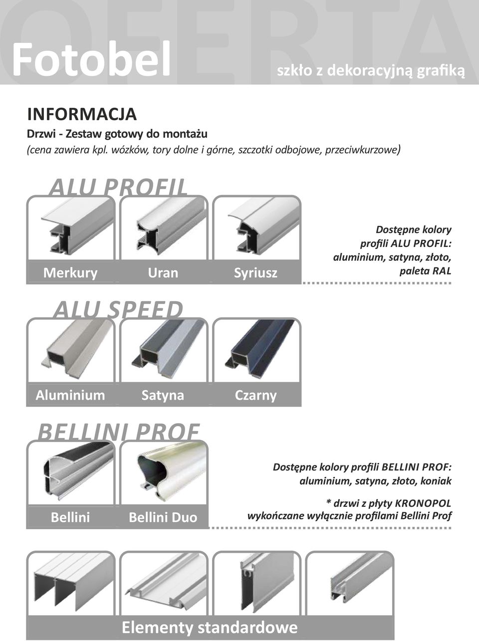 kolory profili ALU PROFIL: aluminium, satyna, złoto, paleta RAL Aluminium Satyna BELLINI PROF Czarny Bellini Bellini