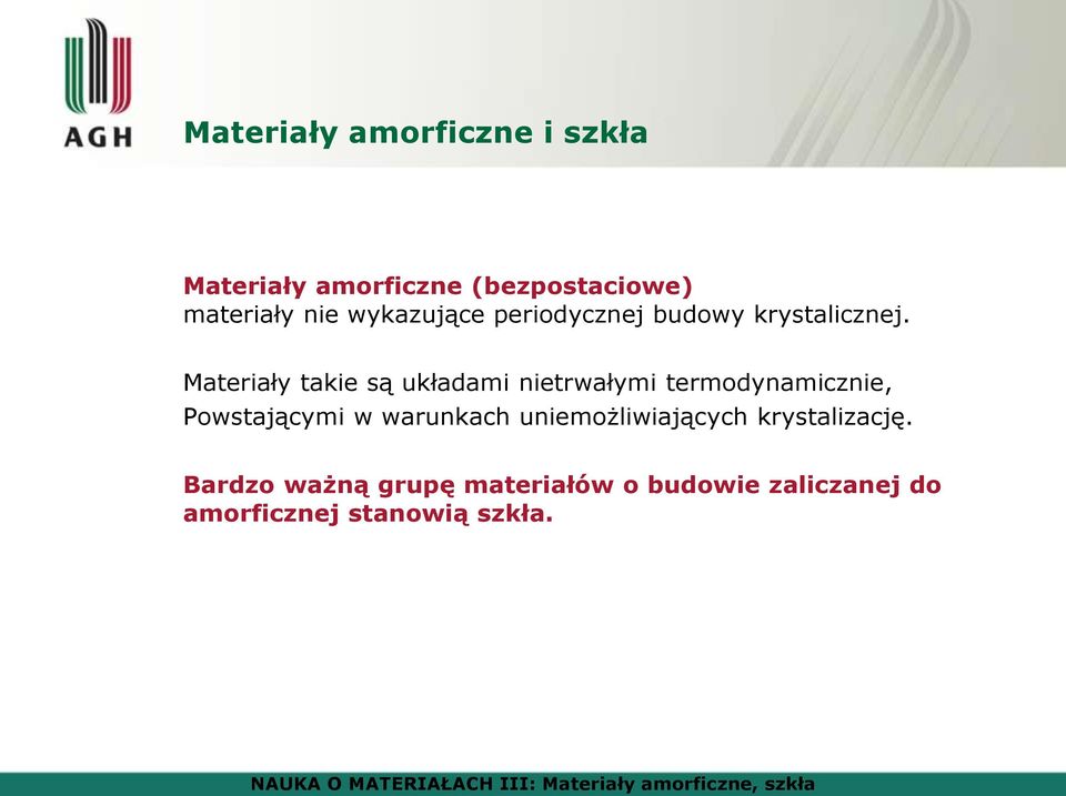 Materiały takie są układami nietrwałymi termodynamicznie, Powstającymi w